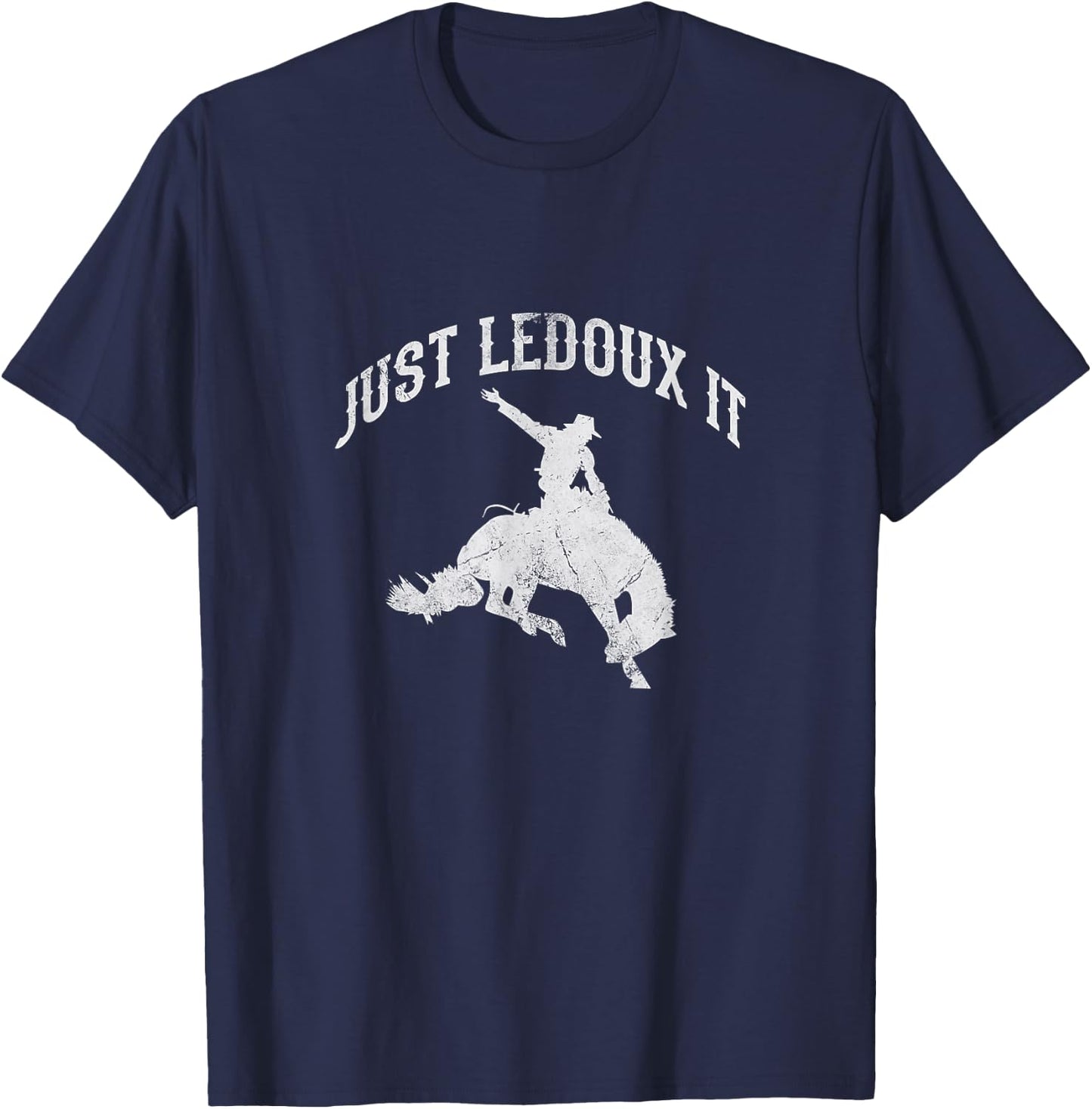 Just Ledoux It Cowboy Cowgirl Rodeo Horse Riding Distressed T-Shirt - T-Shirt | Navy