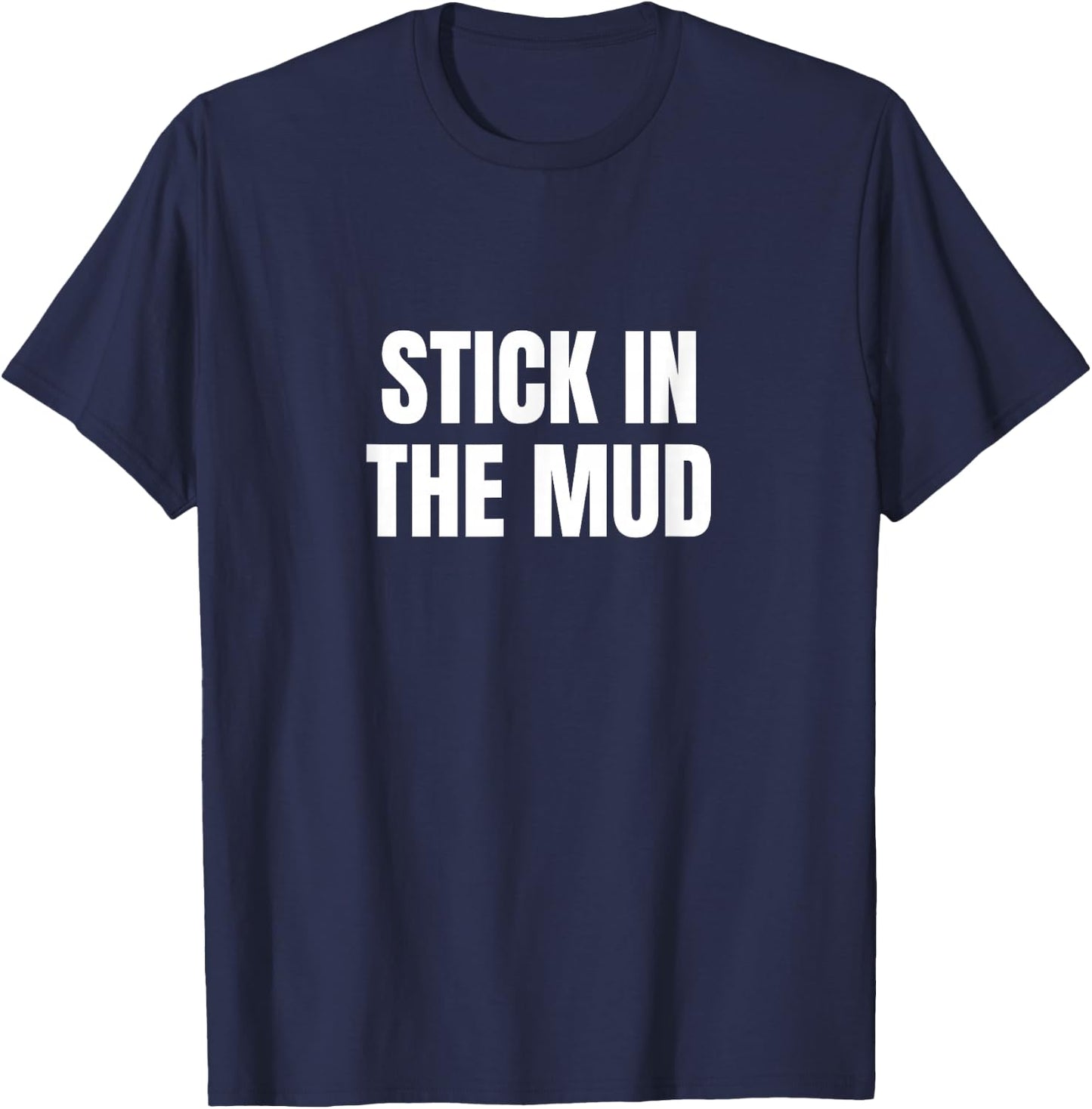 Stick in the Mud T-Shirt - T-Shirt | Navy