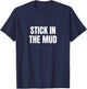 Stick in the Mud T-Shirt - T-Shirt | Navy