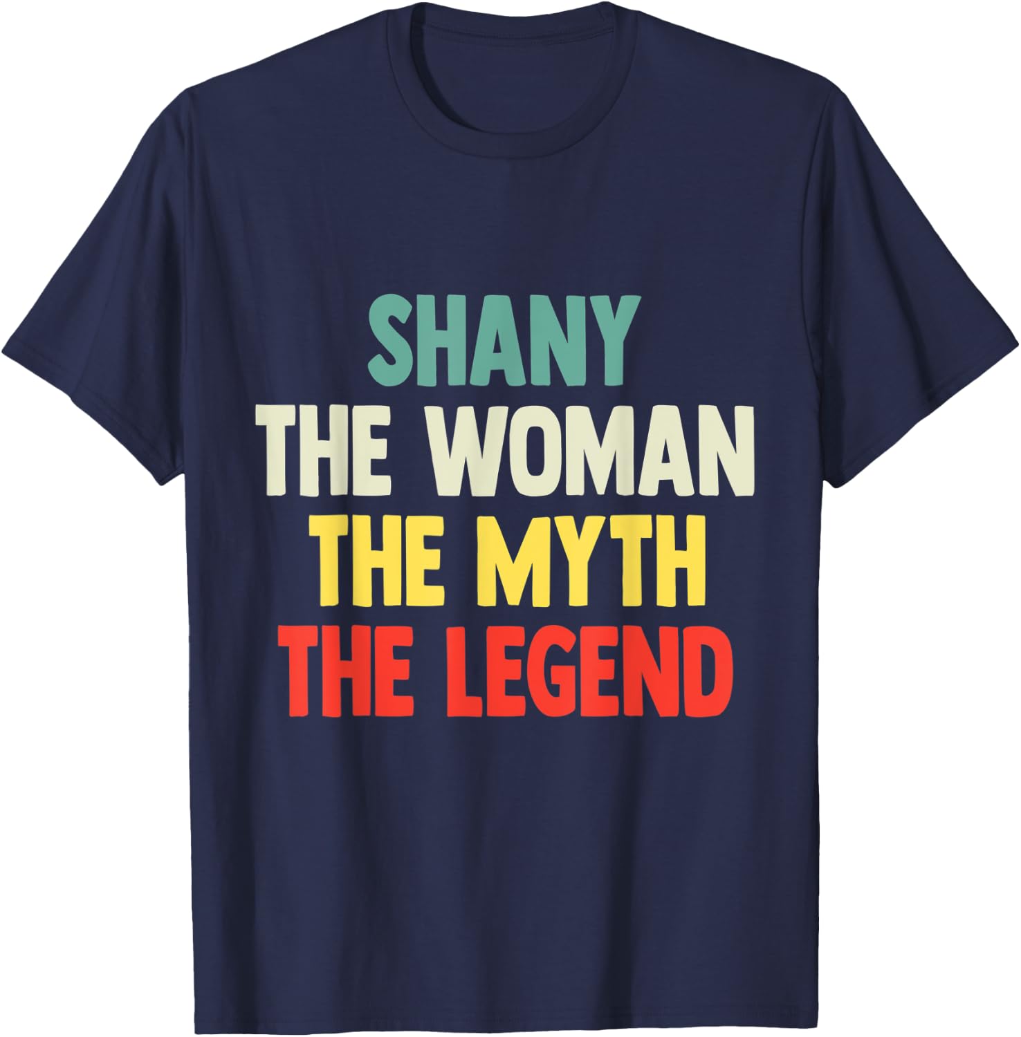 Shany The Woman The Myth The Legend shirt Gift Shany T-Shirt - T-Shirt | Navy