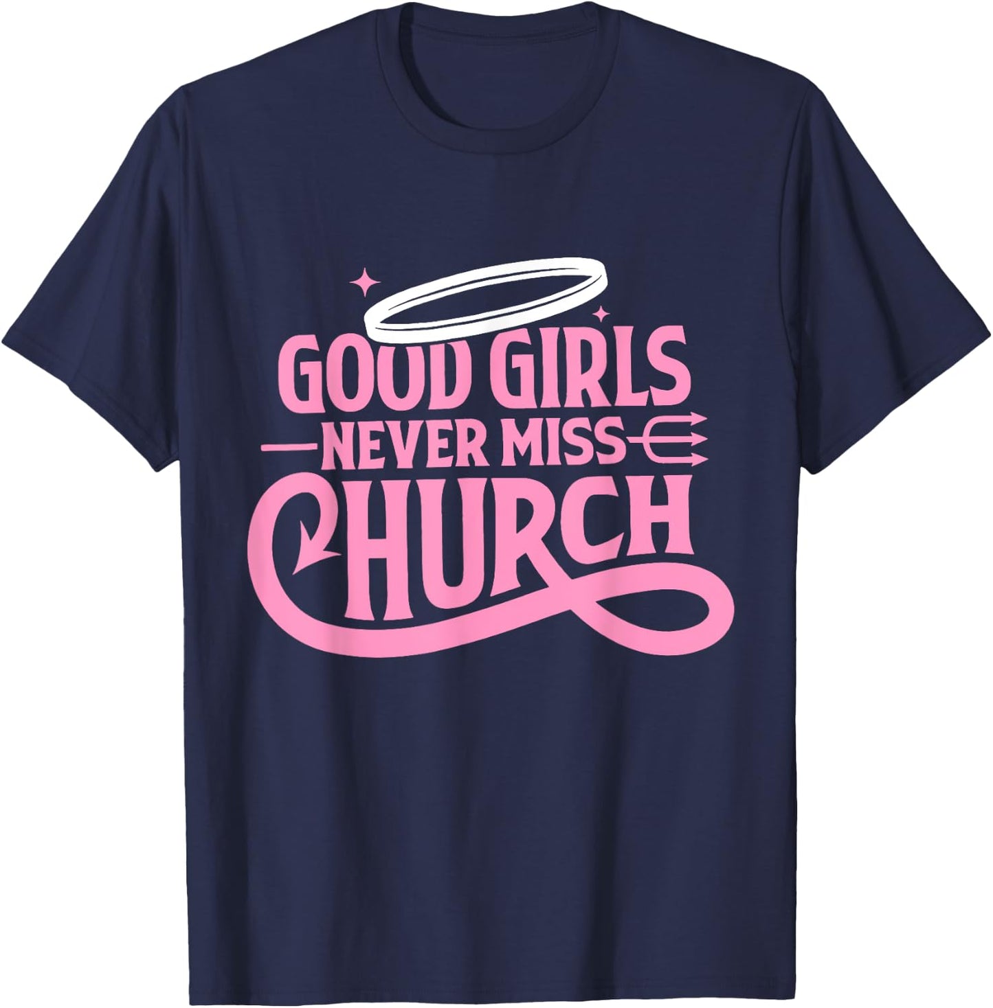 Good Girls Never Miss Church Trendy Quote T-Shirt - T-Shirt | Navy