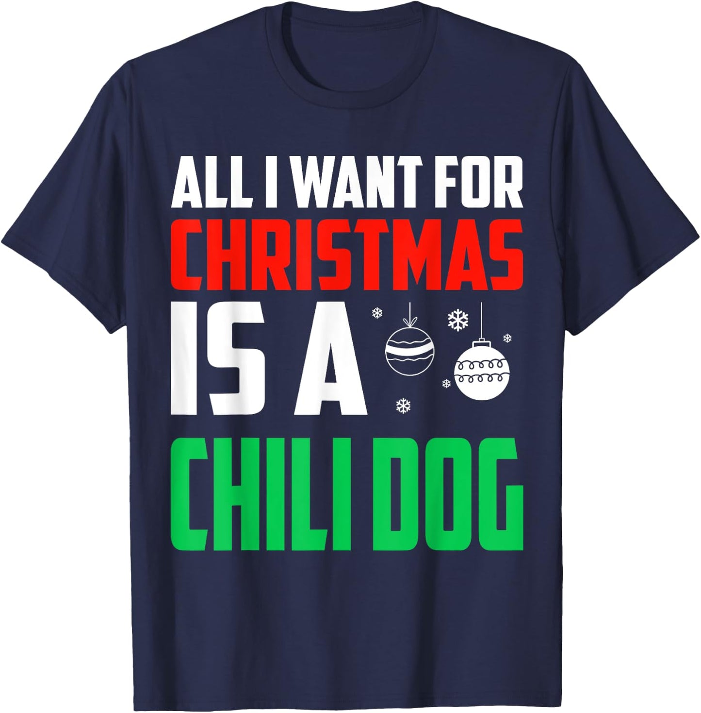 All I Want For Christmas Is A Chili Dog Xmas Fast Food Women Kids T-Shirt - T-Shirt | Navy