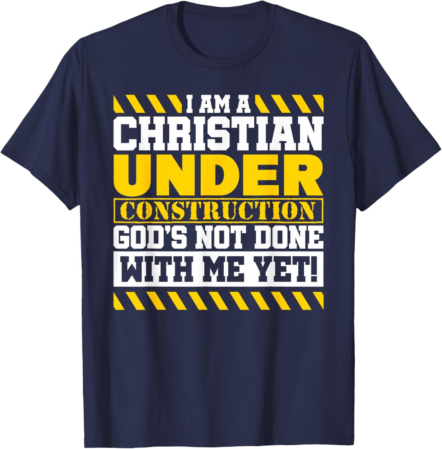 Funny Christian Under Construction God's Not Done With Me T-Shirt - T-Shirt | Navy
