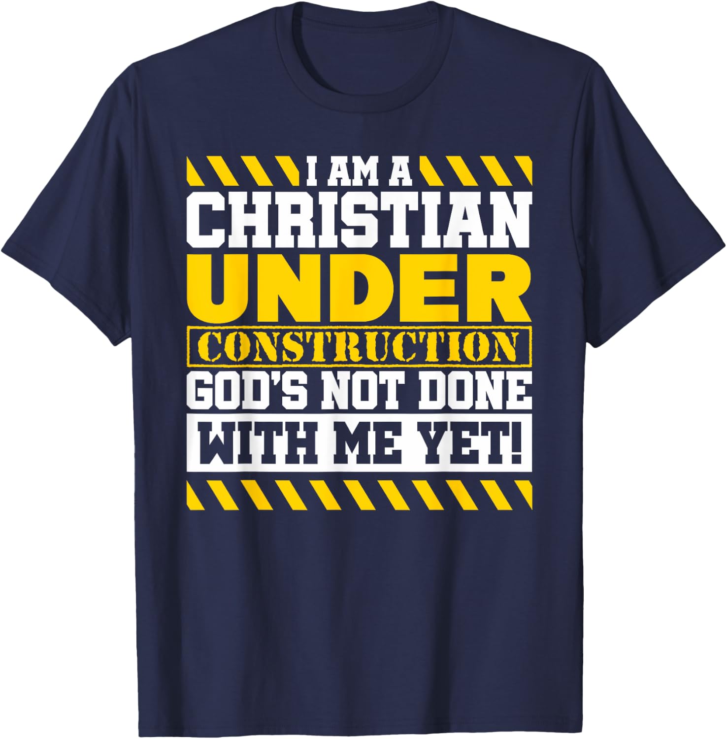 Funny Christian Under Construction God's Not Done With Me T-Shirt - T-Shirt | Navy