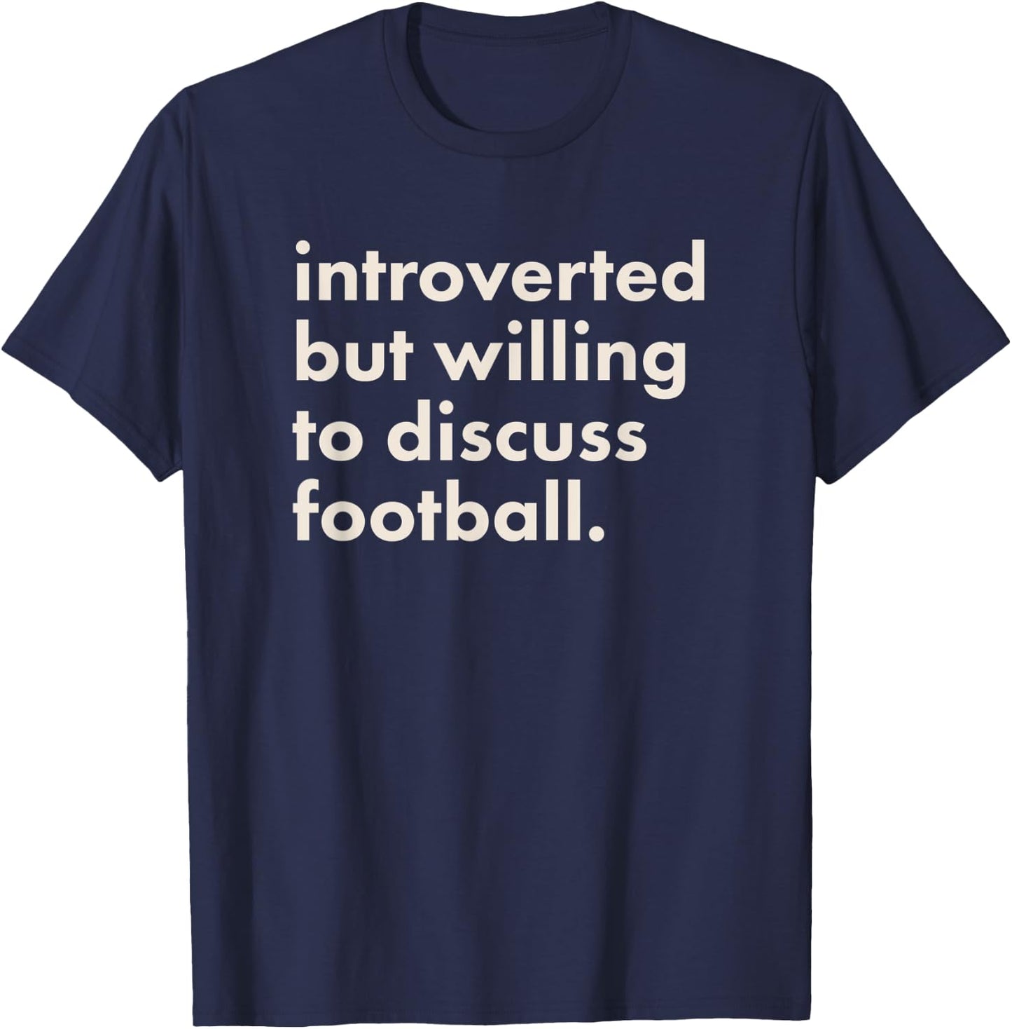 Introverted But Willing To Discuss Football T-Shirt - T-Shirt | Navy