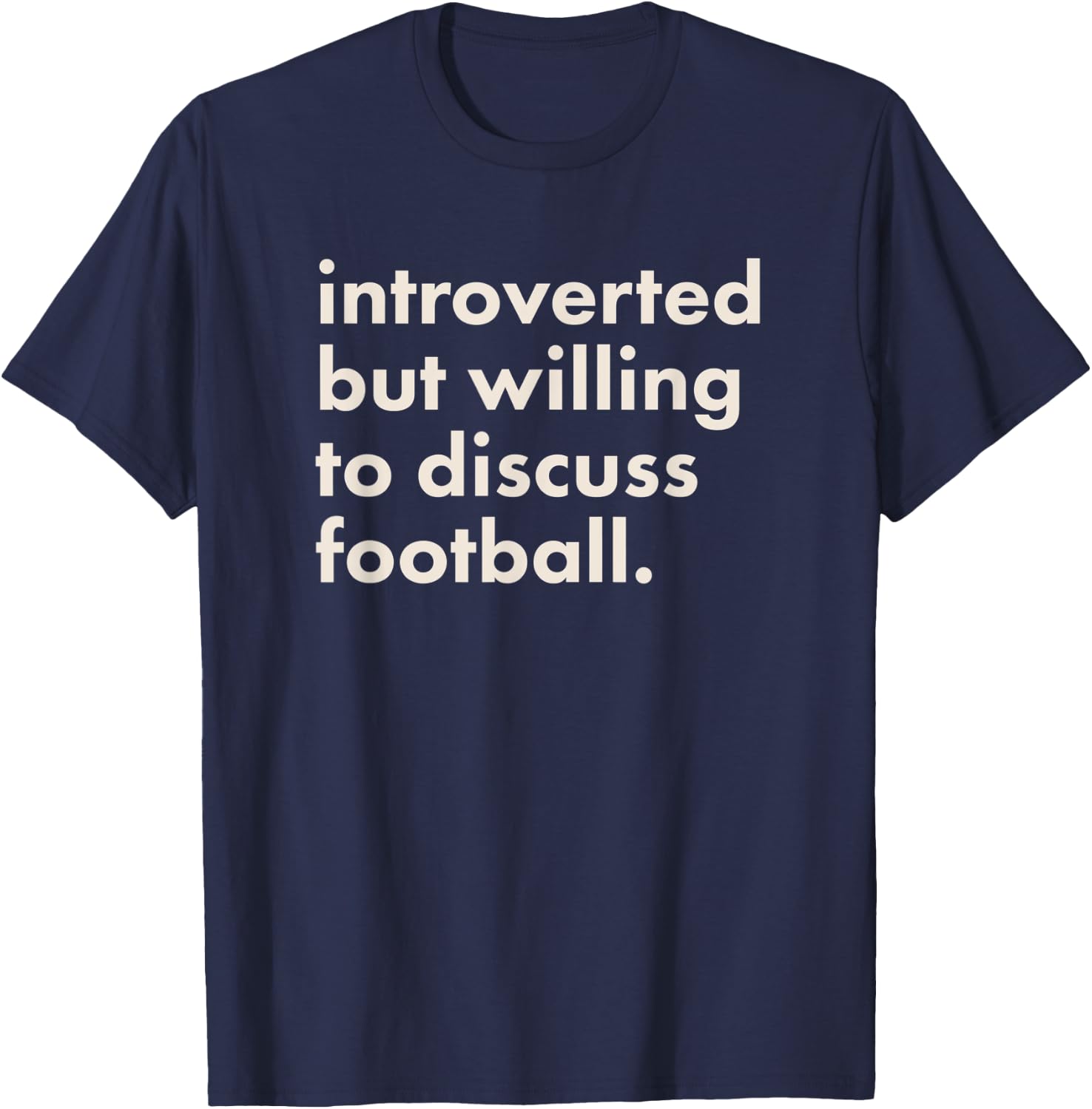 Introverted But Willing To Discuss Football T-Shirt - T-Shirt | Navy