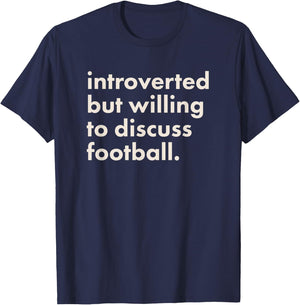 Introverted But Willing To Discuss Football T-Shirt - T-Shirt | Navy