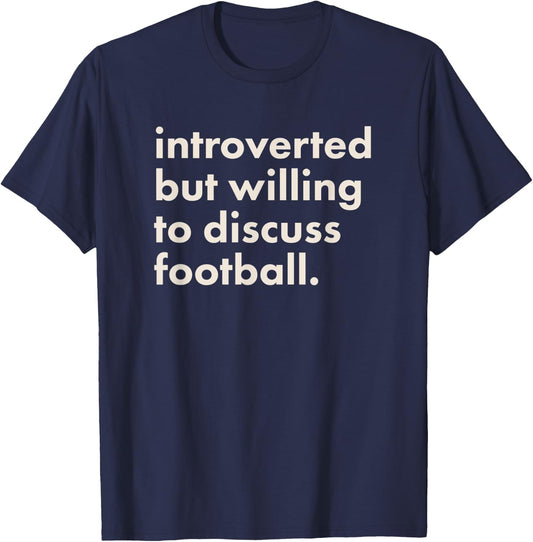Introverted But Willing To Discuss Football T-Shirt - T-Shirt | Navy