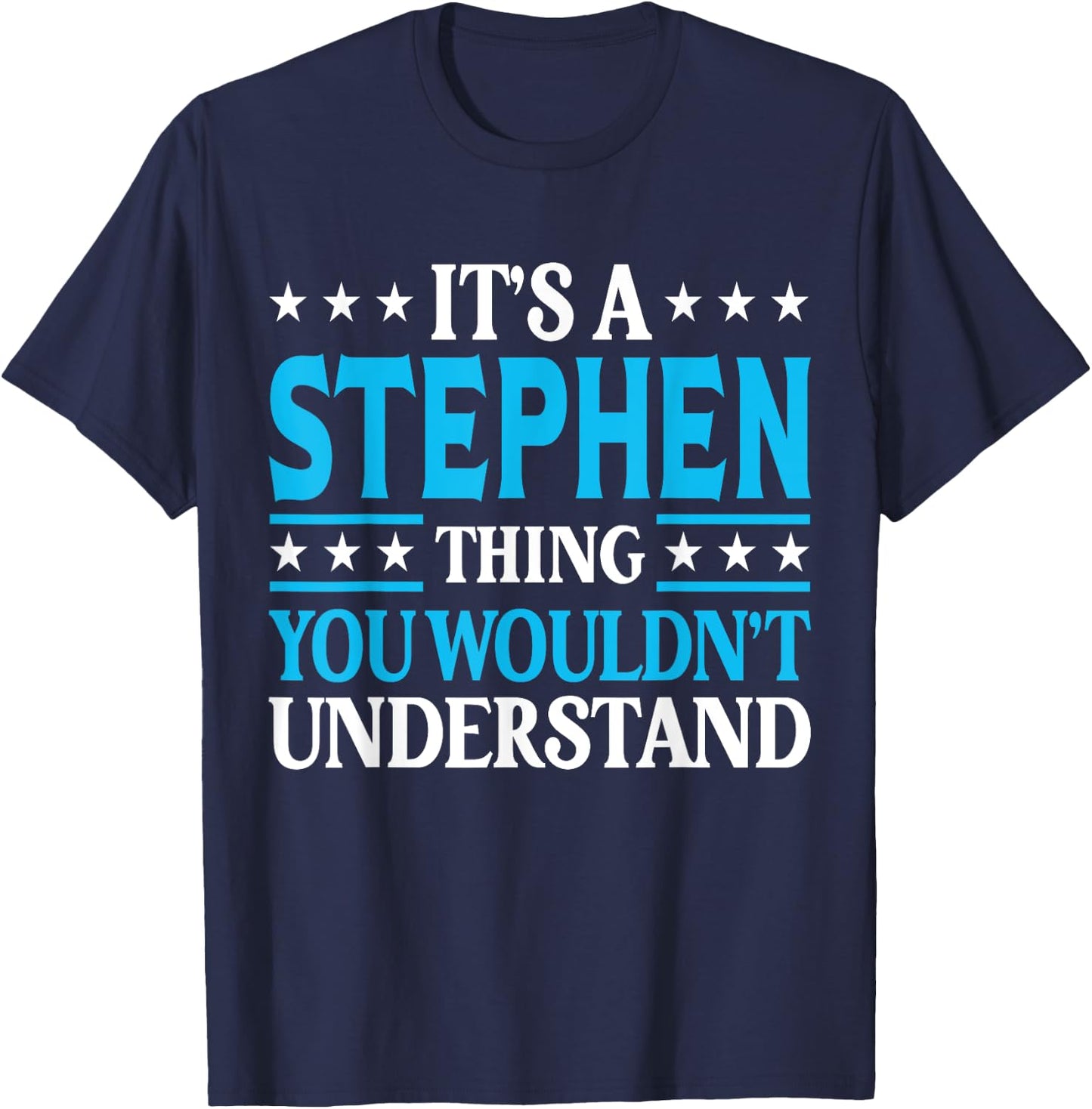 Stephen Personal Name Funny Stephen T-Shirt - T-Shirt | Navy