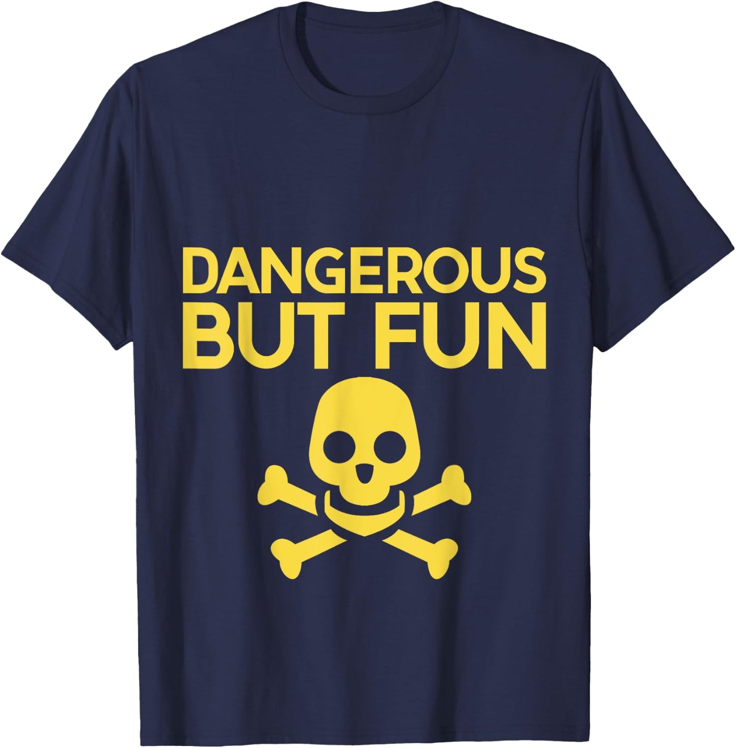 Dangerous But Fun T-Shirt - T-Shirt | Navy