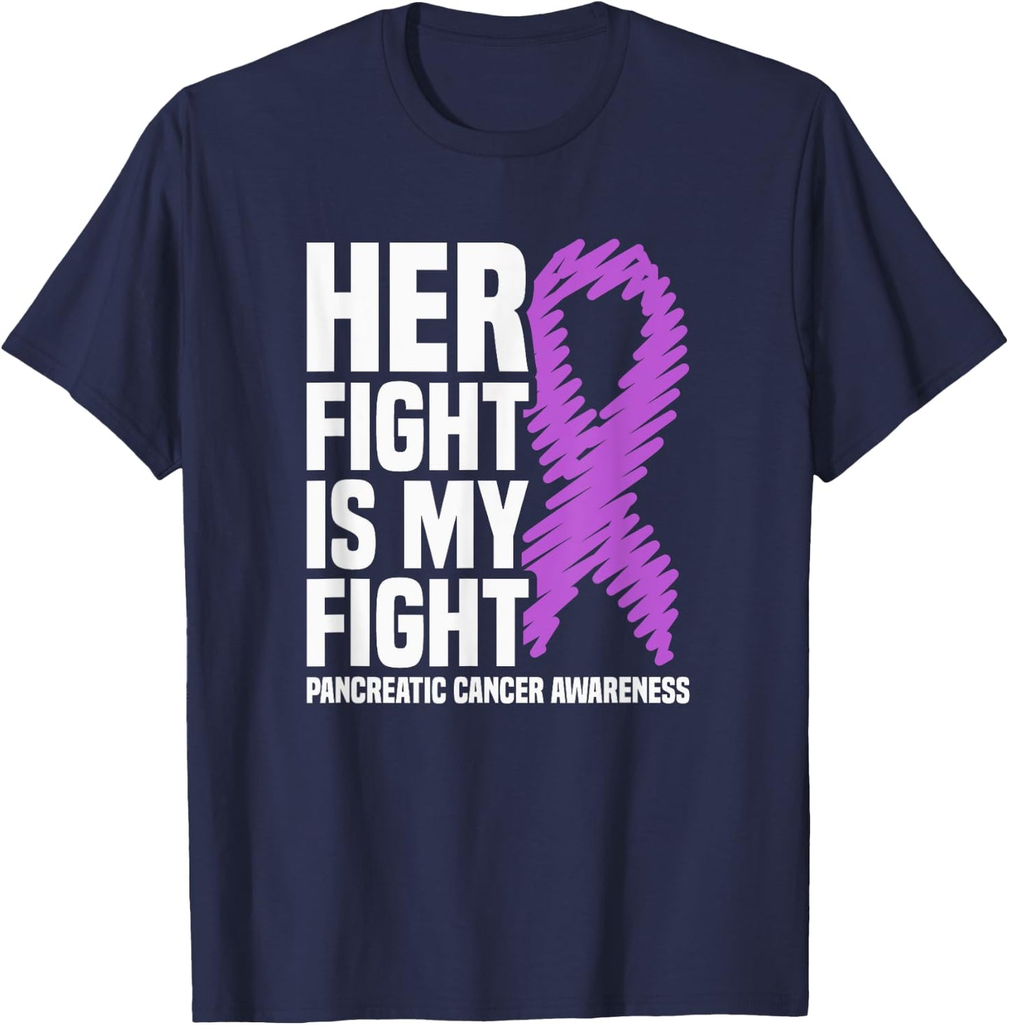 Her Fight Is My Fight Pancreatic Cancer Awareness T-Shirt - T-Shirt | Navy