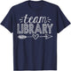 Team Library Teacher Student Back To School T-Shirt - T-Shirt | Navy