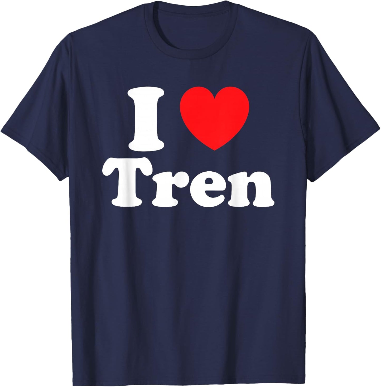 Funny Workout Quote I Love Tren I Heart Tren Bodybuilder T-Shirt - T-Shirt | Navy
