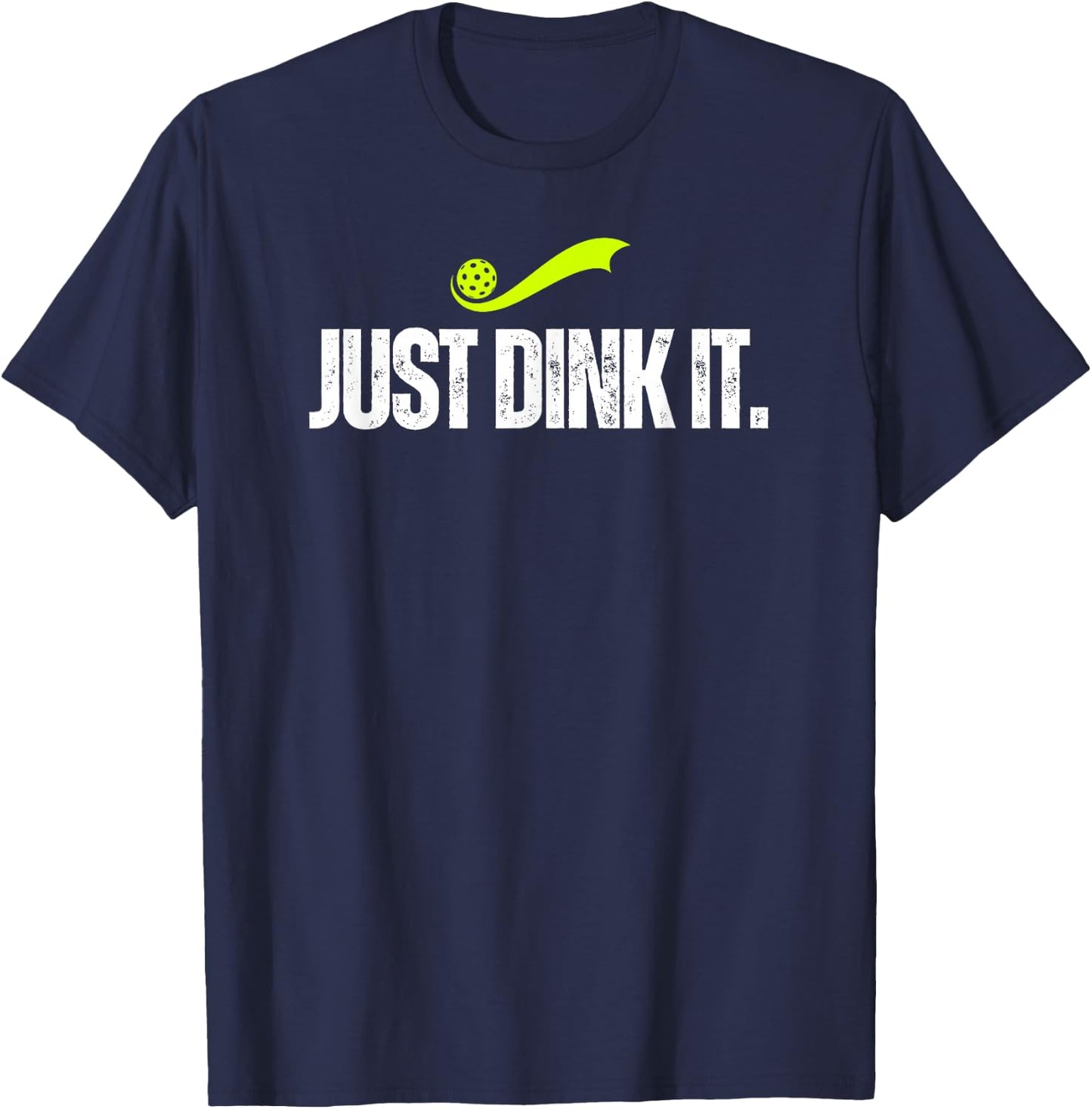 Just Dink It, Funny Pickleball Player, Pickle Ball Gift T-Shirt - T-Shirt | Navy