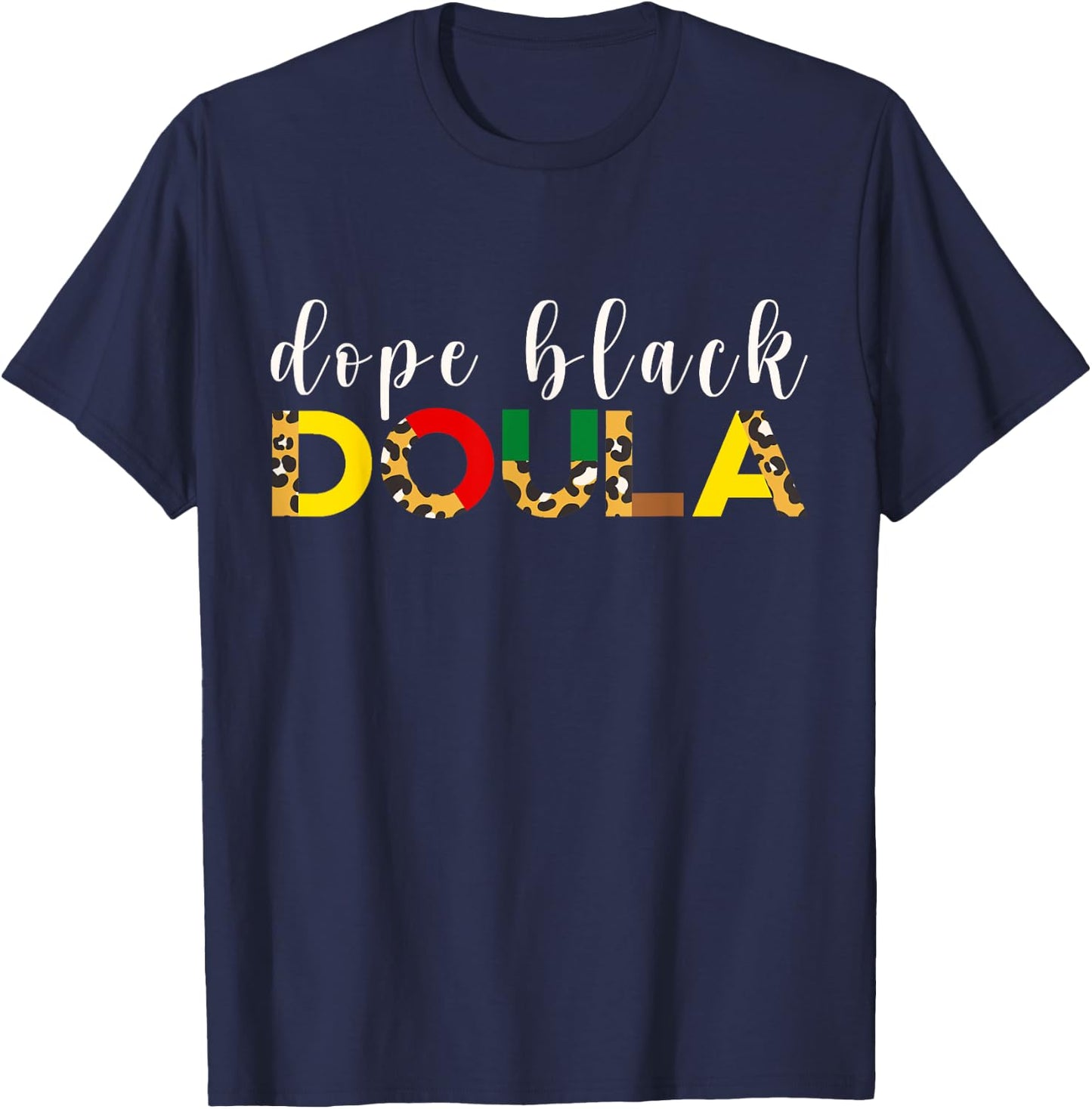 Dope Black Doula Birth Educator Childbirth Midwife L&D T-Shirt - T-Shirt | Navy