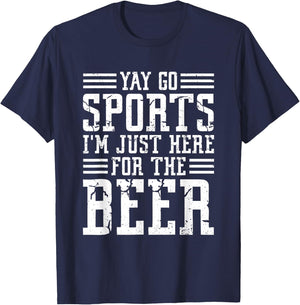 Non-Sports Fan Yay Go Sports I'm Just Here For The Beer T-Shirt - T-Shirt | Navy