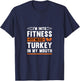 I'm Into Fitness Fit'Ness Turkey In My Mouth Thanksgiving T-Shirt - T-Shirt | Navy