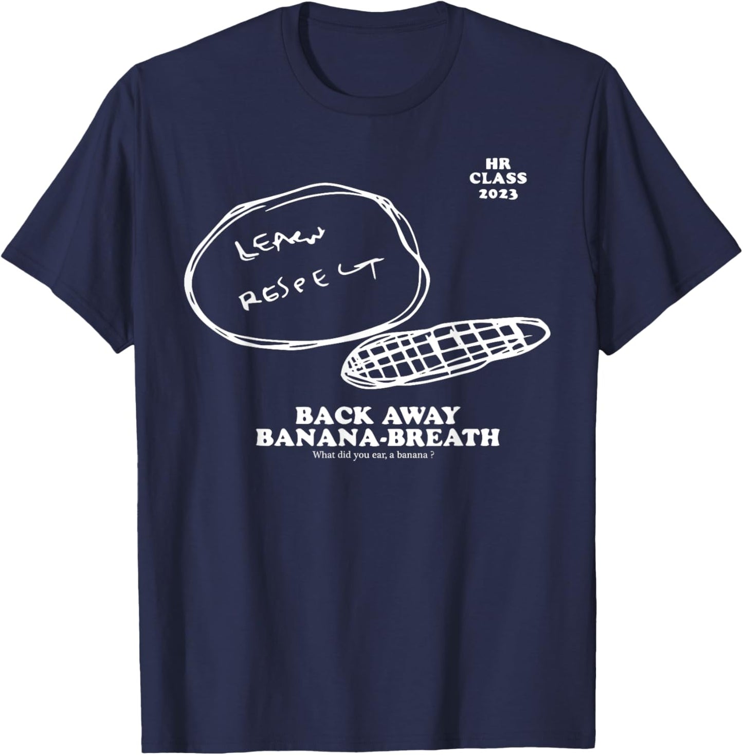 Hr Class Of 2023 Learn Respect Back Away Banana Breath T-Shirt - T-Shirt | Navy