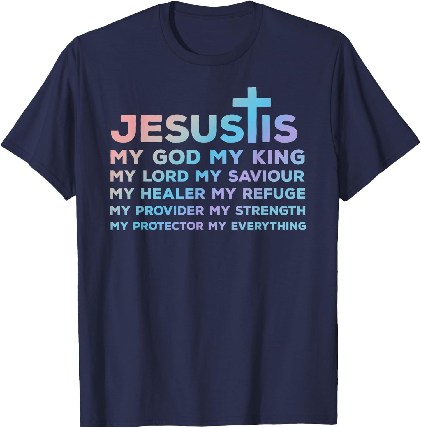 Jesus is My God - King - Lord - Saviour - Healer - Refuge T-Shirt - T-Shirt | Navy