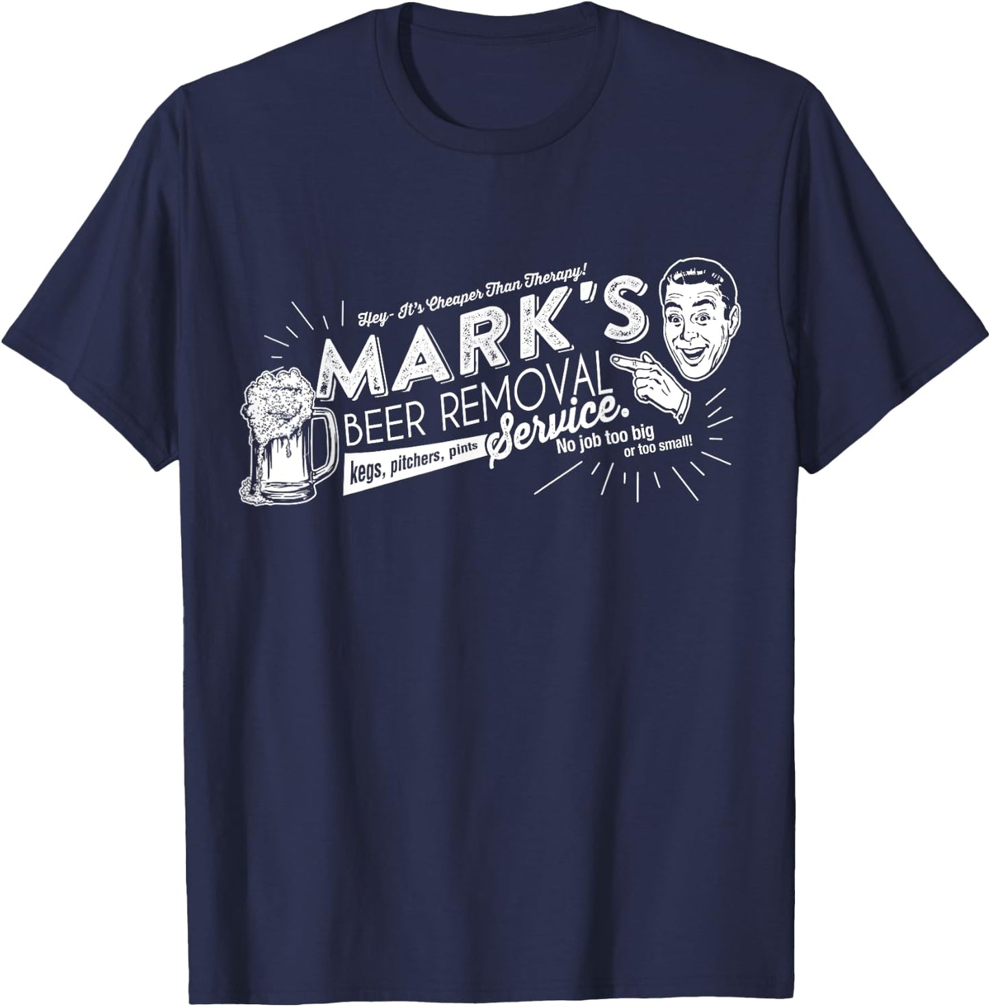 Mark's Beer Removal Service Funny Fathers Day or Birthday T-Shirt - T-Shirt | Navy