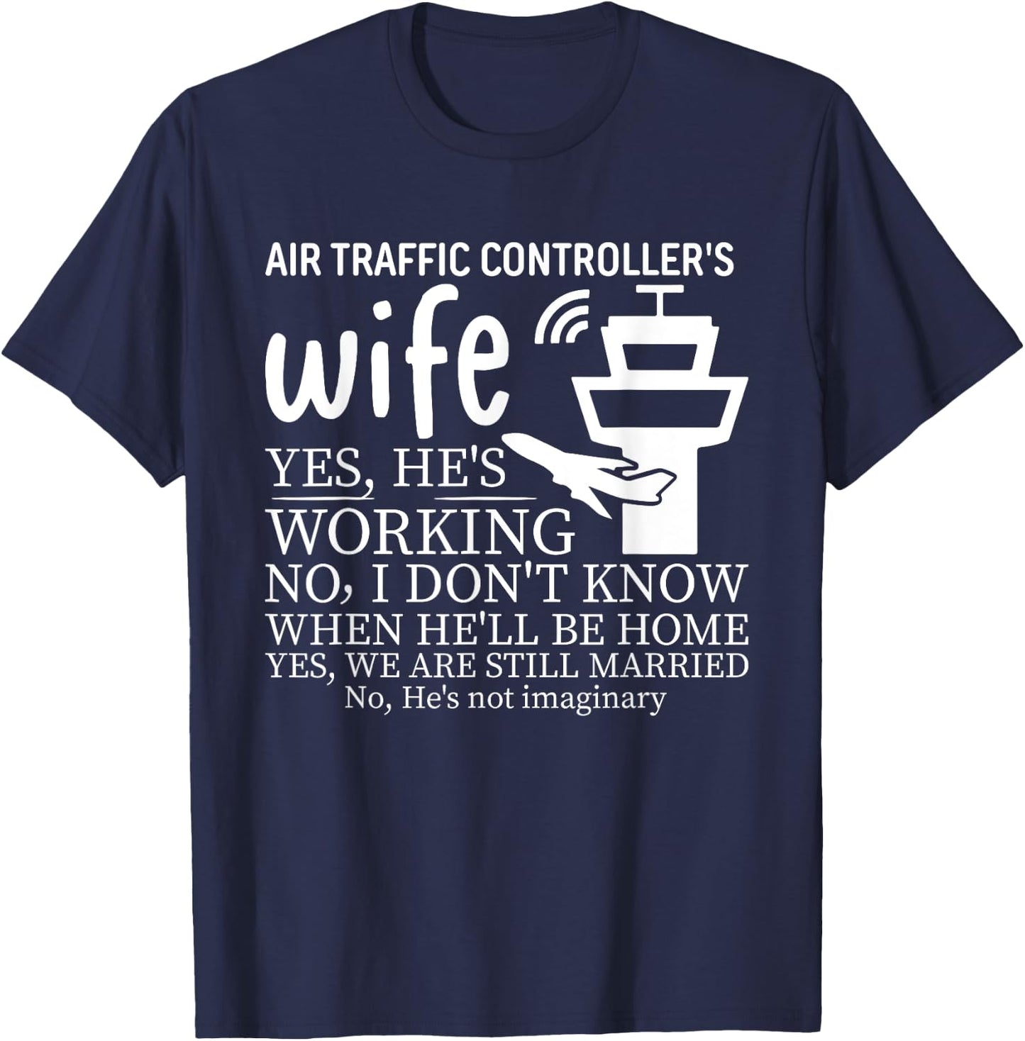 Air Traffic Controller's Wife, He's Working T-Shirt - T-Shirt | Navy