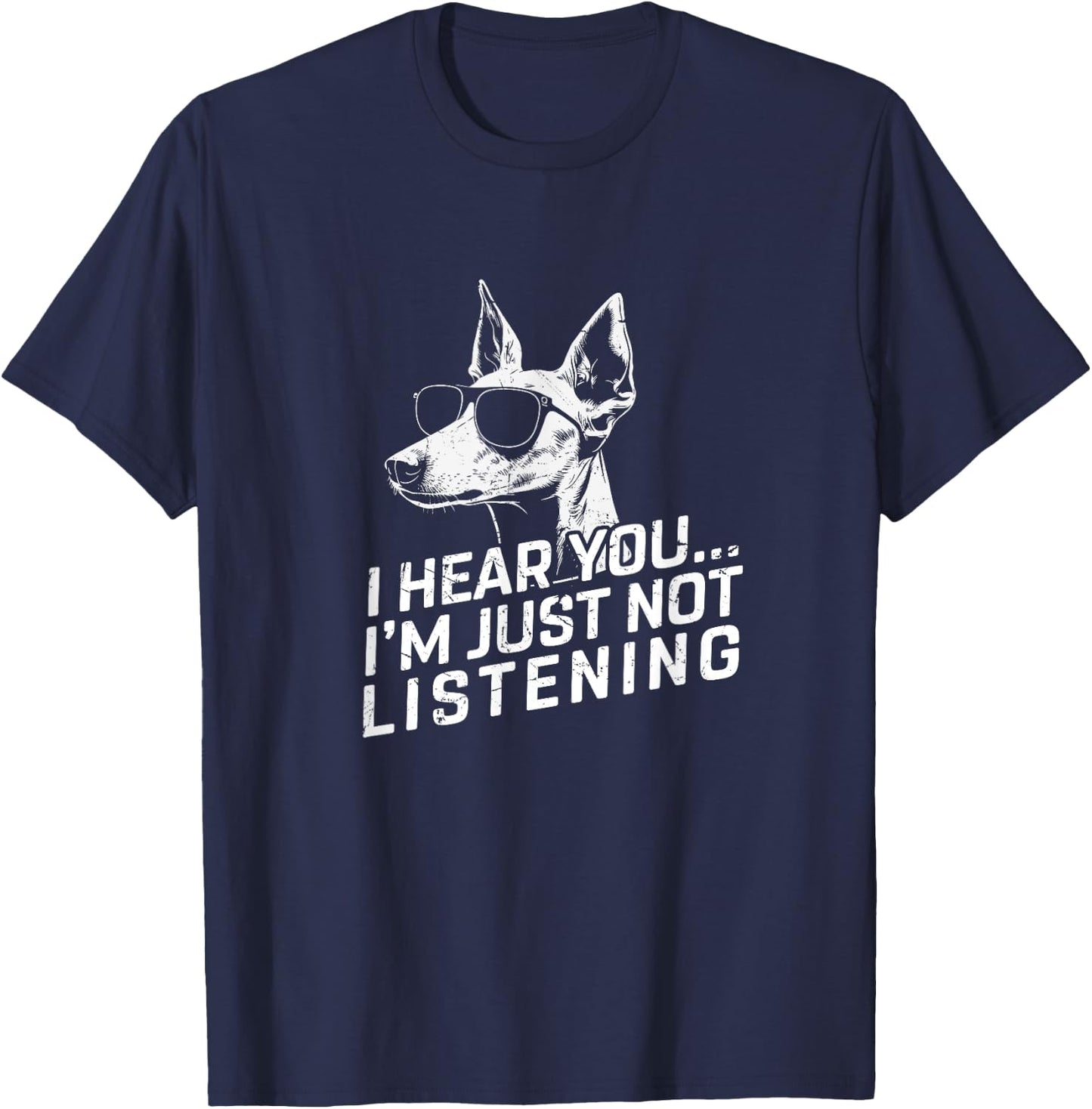 Ibizan Hound I Hear You Not Listening Funny Dog Lover Gifts T-Shirt - T-Shirt | Navy