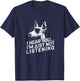 Ibizan Hound I Hear You Not Listening Funny Dog Lover Gifts T-Shirt - T-Shirt | Navy