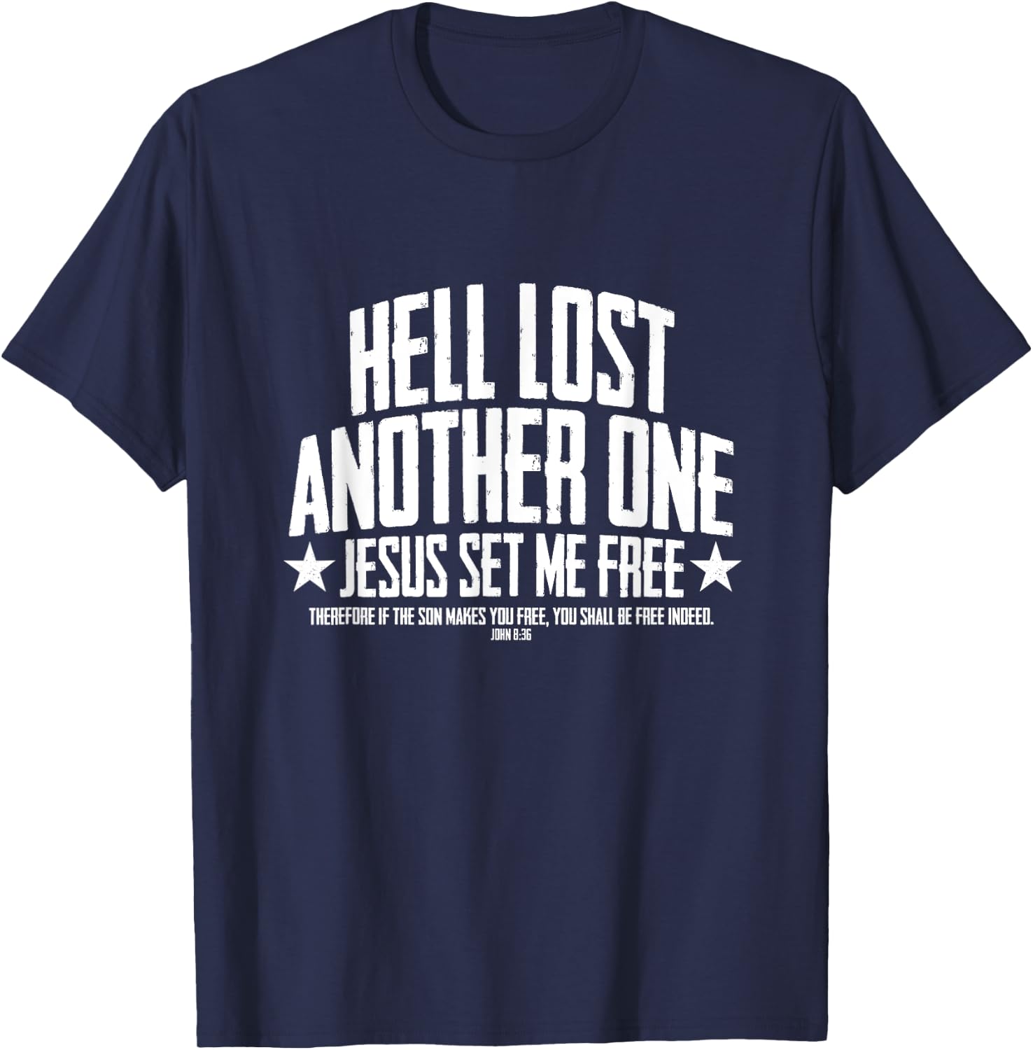 Hell Lost One Jesus Set Me Free John 8:36 Another Christian T-Shirt - T-Shirt | Navy