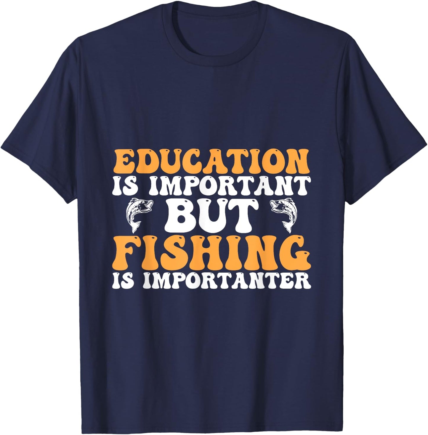 Education is important but fishing is importanter - Funny T-Shirt - T-Shirt | Navy