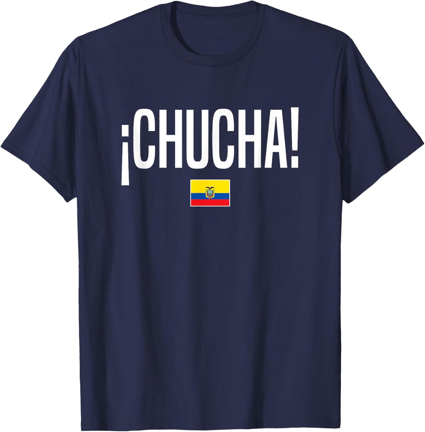 Chucha Ecuadorian Slang Ecuador T-Shirt - T-Shirt | Navy