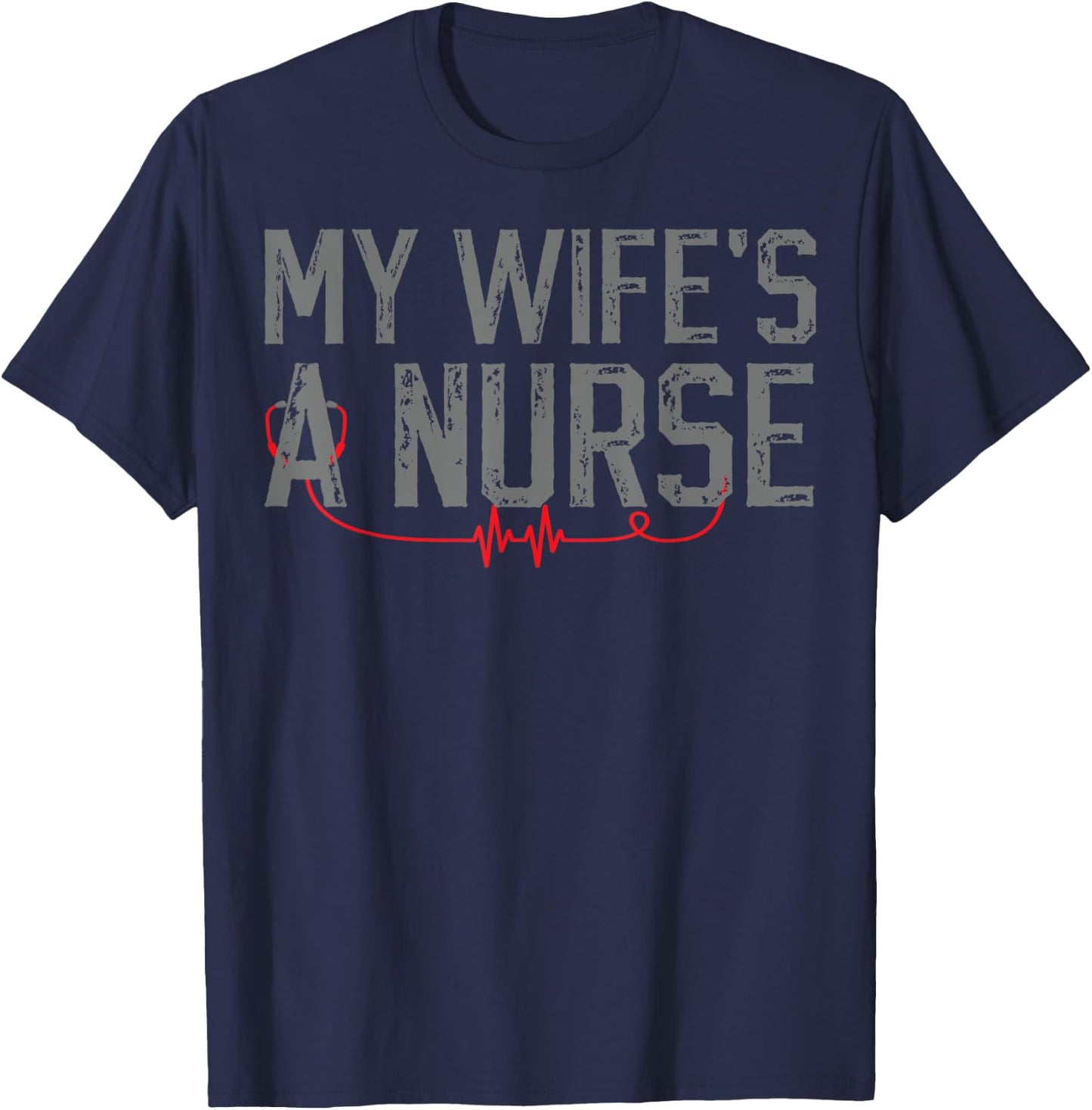 My Wife's a Nurse - My Wife Is Nurse Husband T-Shirt - T-Shirt | Navy