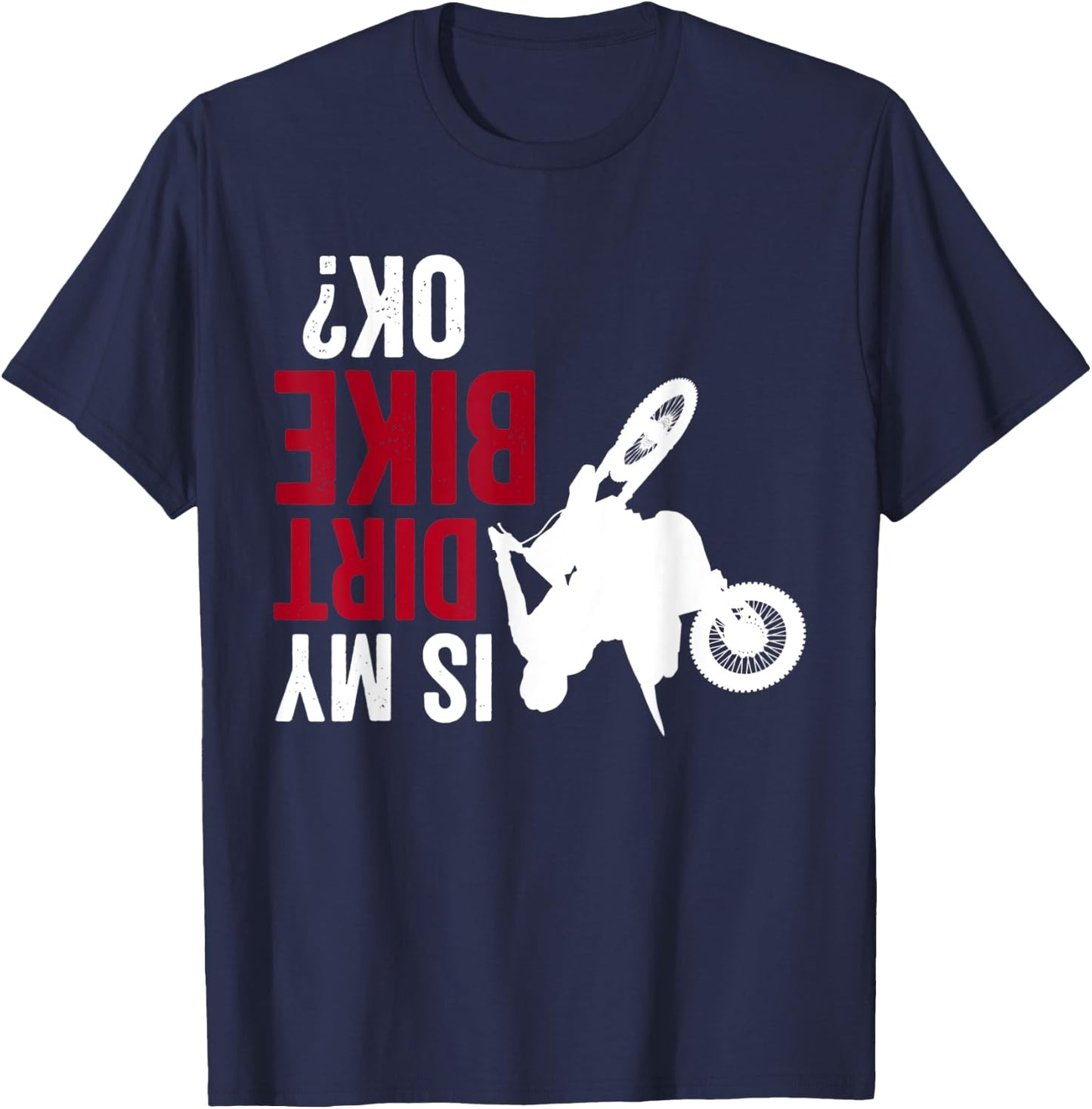 Motocross Upside Down Is my Dirt Bike Funny Dirt Biker T-Shirt - T-Shirt | Navy