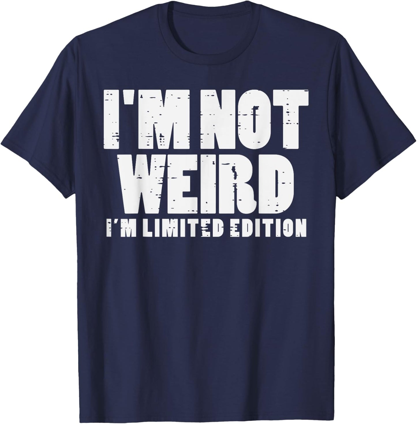 Not Weird Im Limited Edition Funny Saying Men Women Kids T-Shirt - T-Shirt | Navy