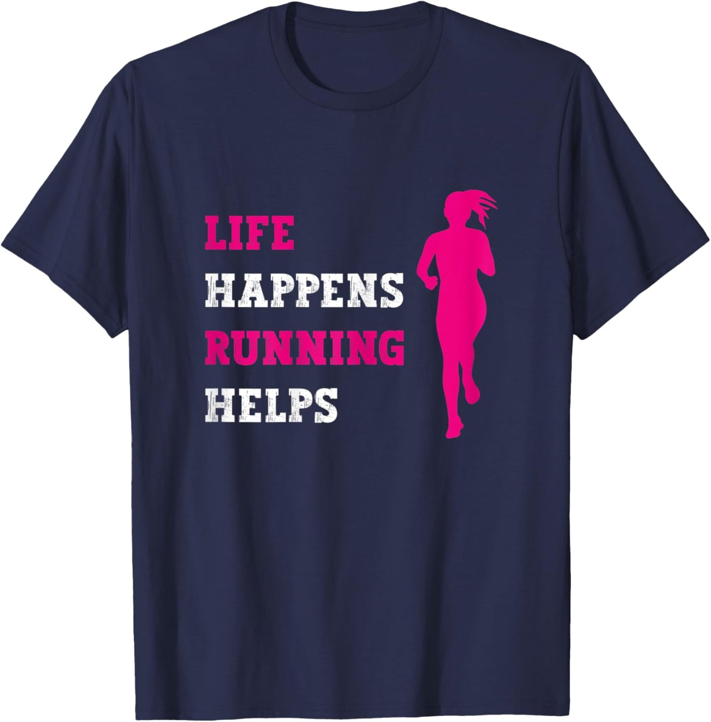 Funny Running Life Happens Running Helps Marathon Marathoner T-Shirt - T-Shirt | Navy