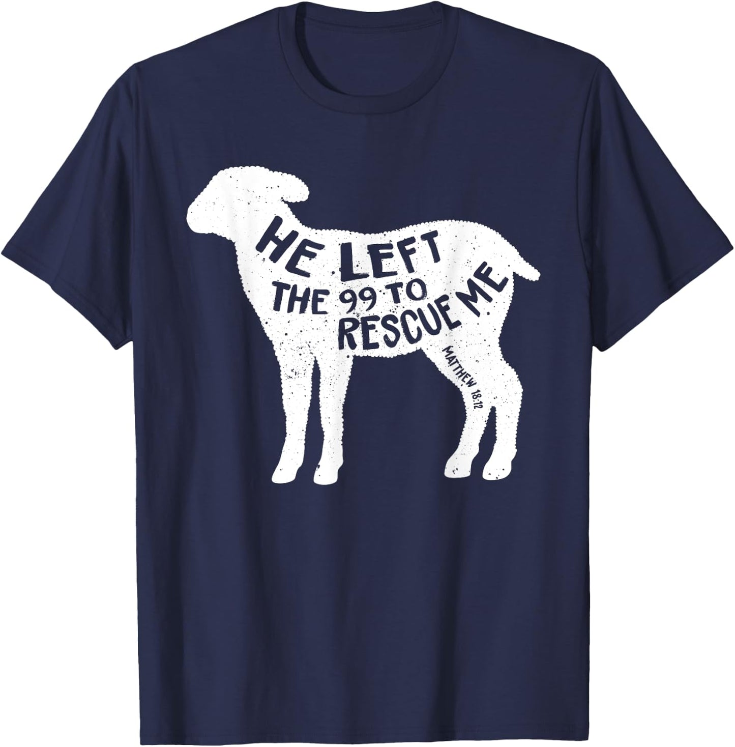 He Left The 99 To Rescue Me Matthew 18:12 Lamb Christian T-Shirt - T-Shirt | Navy