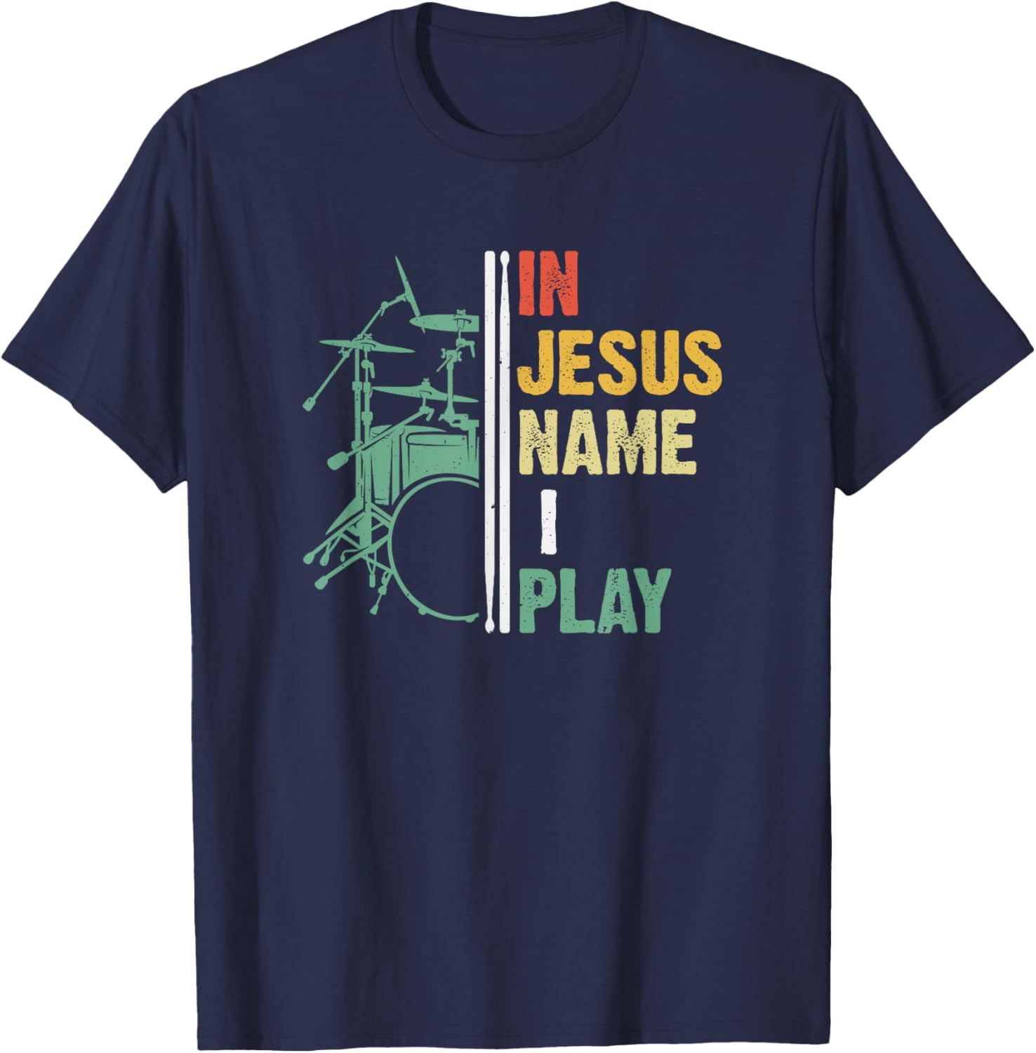 Percussionist Drum In Jesus Name I Play Christian Drummer T-Shirt - T-Shirt | Navy