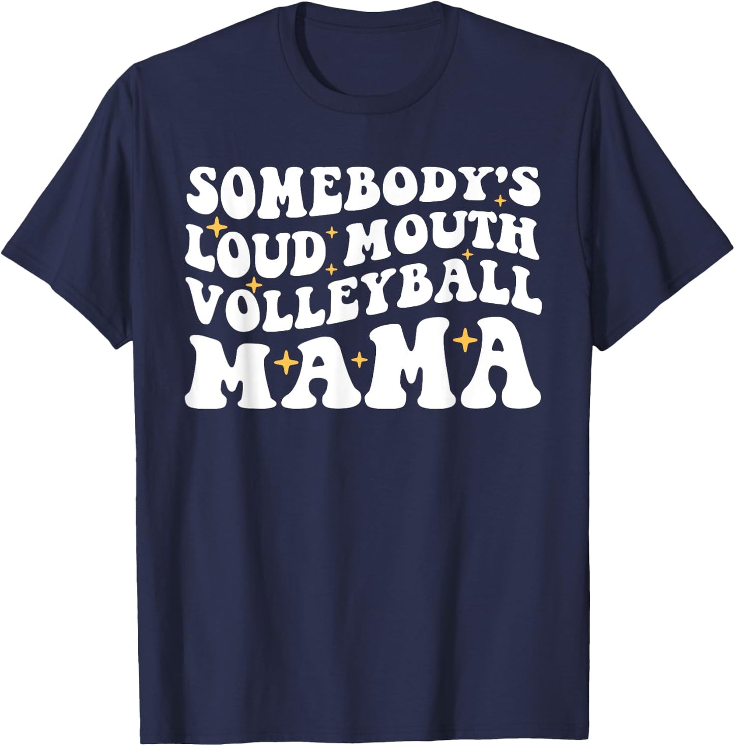 Somebody's Loud Mouth Volleyball Mama Funny Mom Mother's Day T-Shirt - T-Shirt | Navy