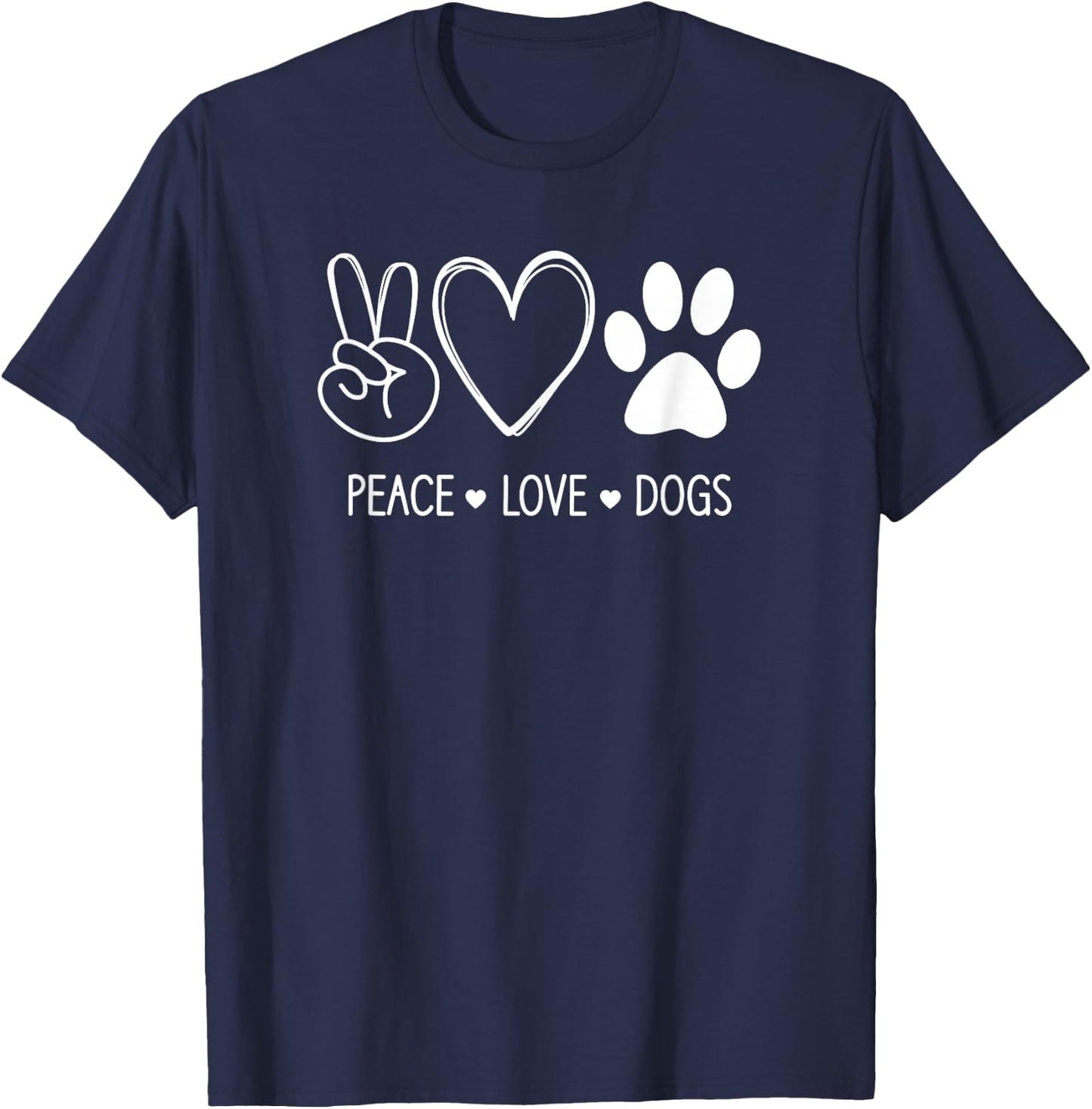 Peace Love Dogs, Funny, Jokes, Sarcastic Sayings T-Shirt - T-Shirt | Navy