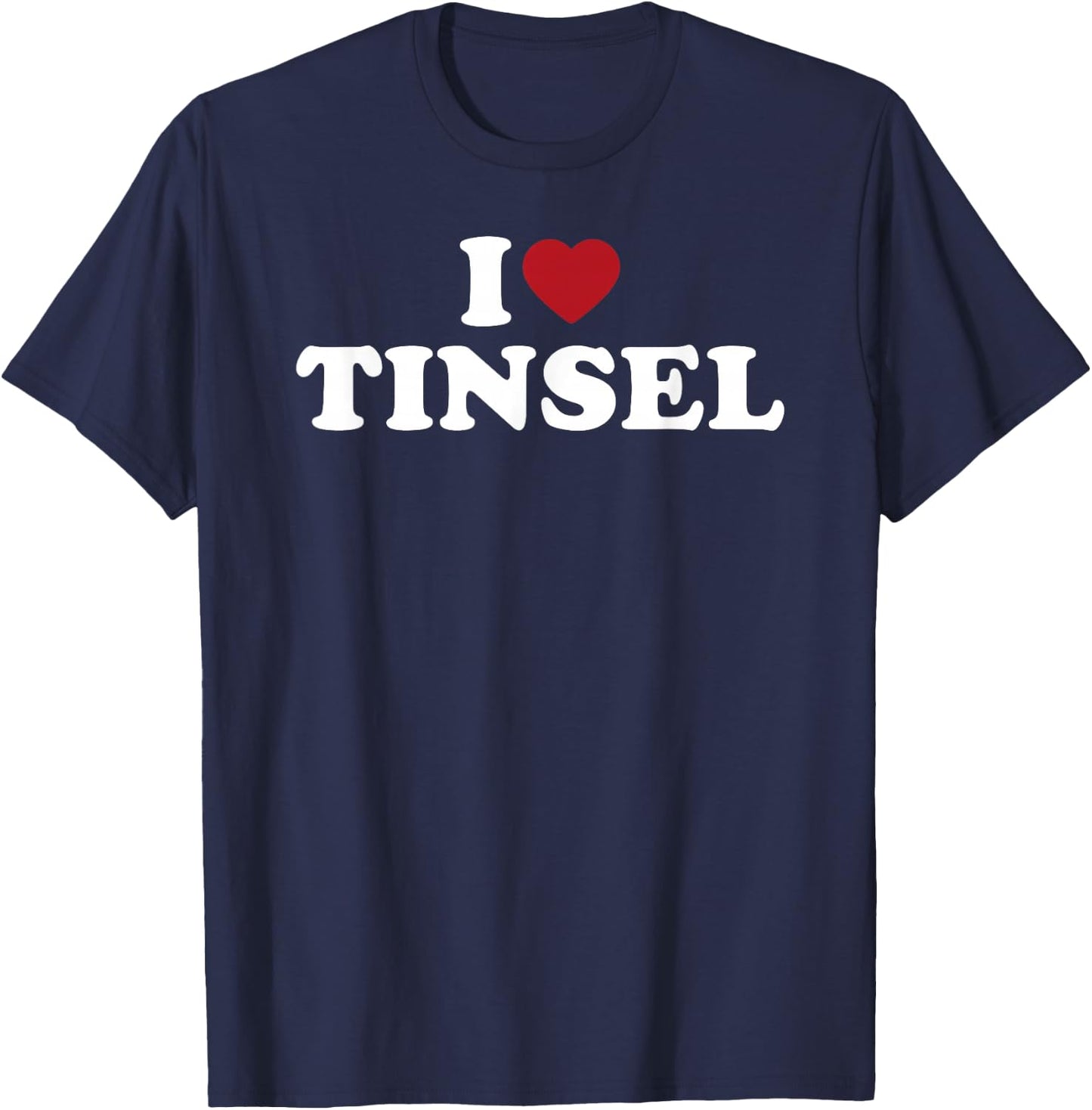 I Love Tinsel T-Shirt - T-Shirt | Navy
