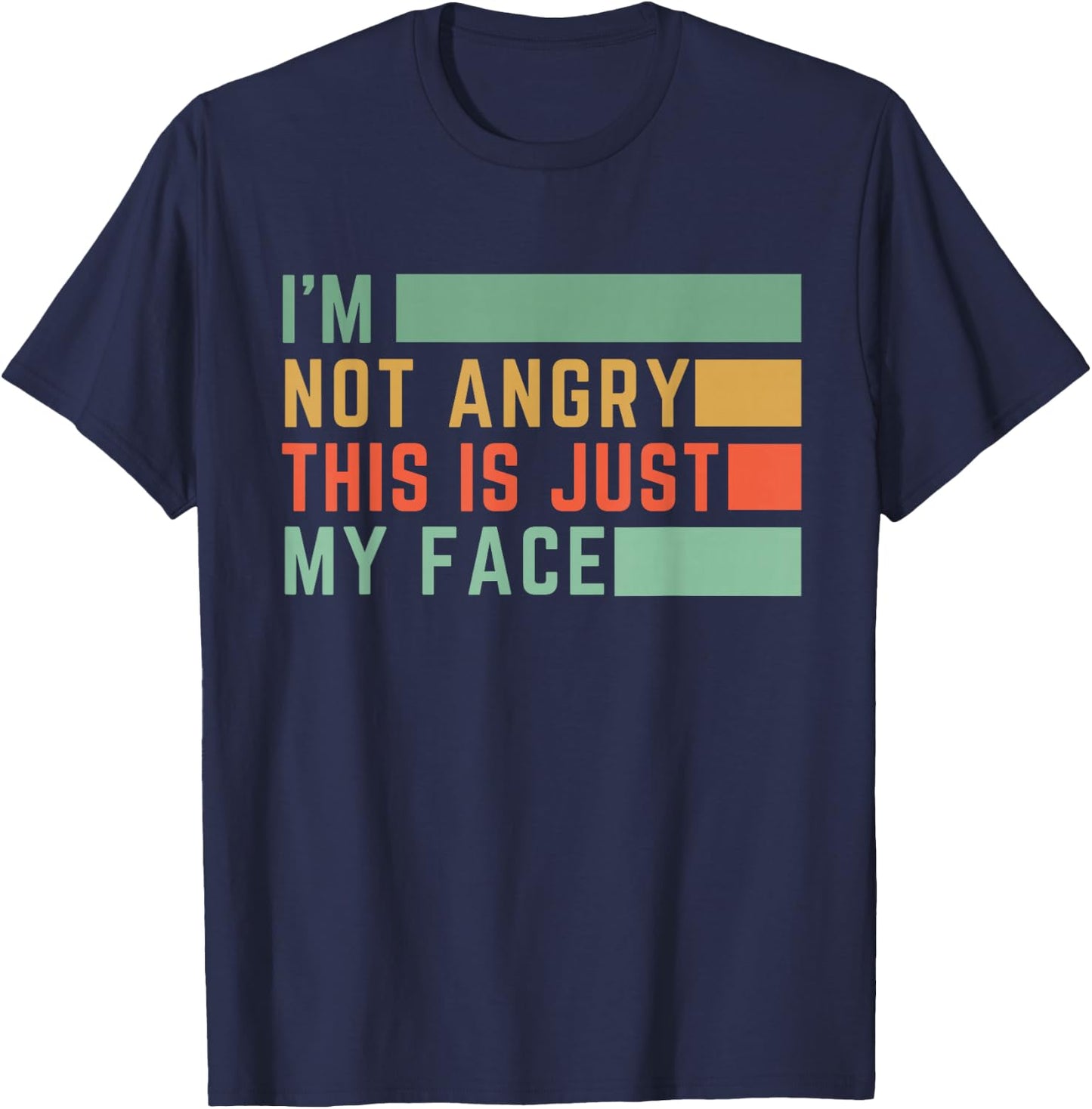 I'm Not Angry This Is Just My Face T-Shirt - T-Shirt | Navy