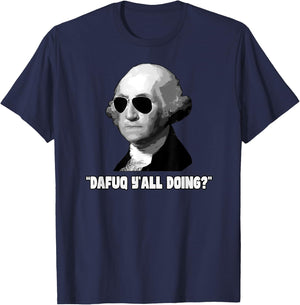 George Washington Dafuq Y'all Doing T-Shirt - T-Shirt | Navy