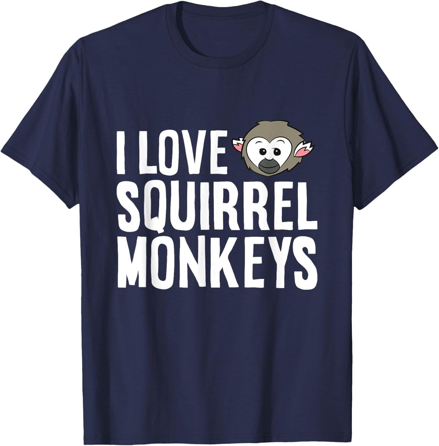 Squirrel Monkey Lover Ape Primate I Love Squirrel Monkeys T-Shirt - T-Shirt | Navy