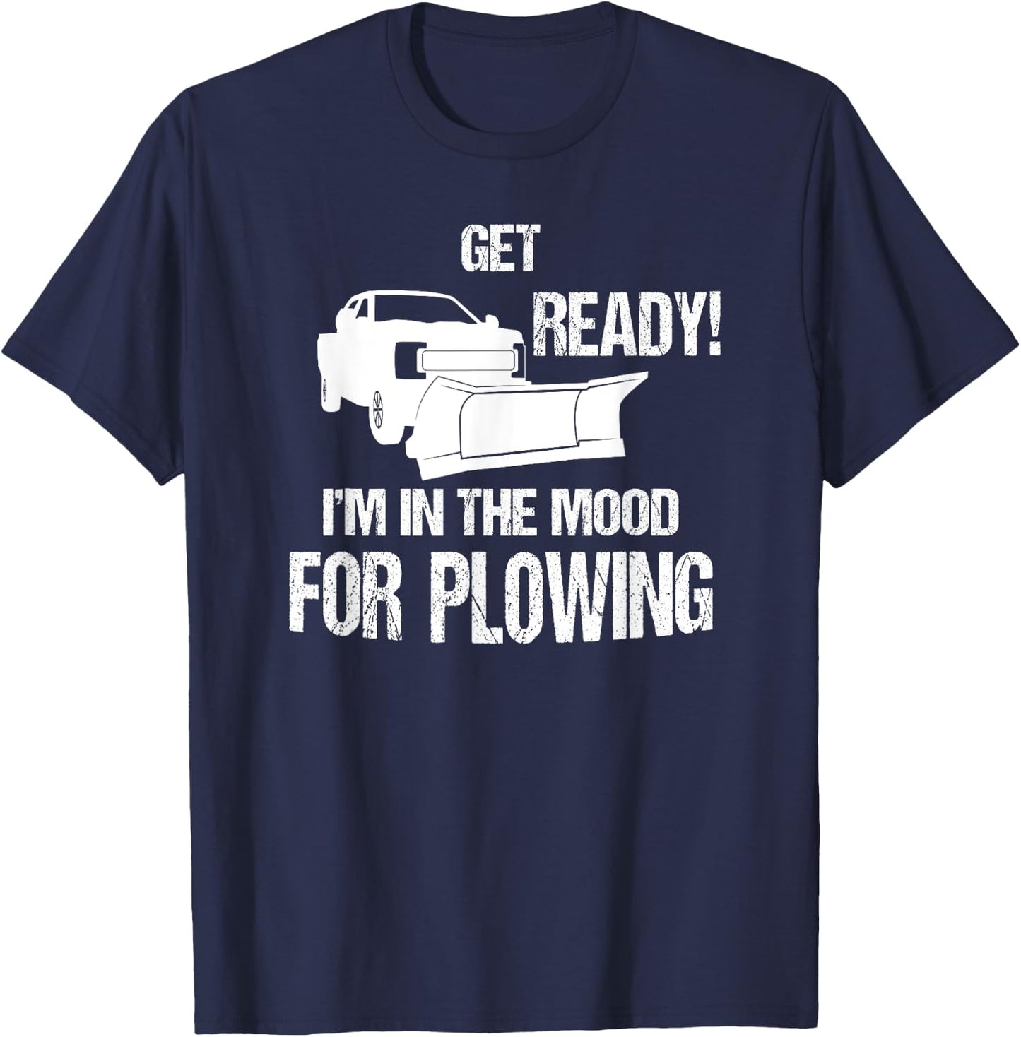 Funny Snowplowing In The Mood For Plowing T-Shirt - T-Shirt | Navy