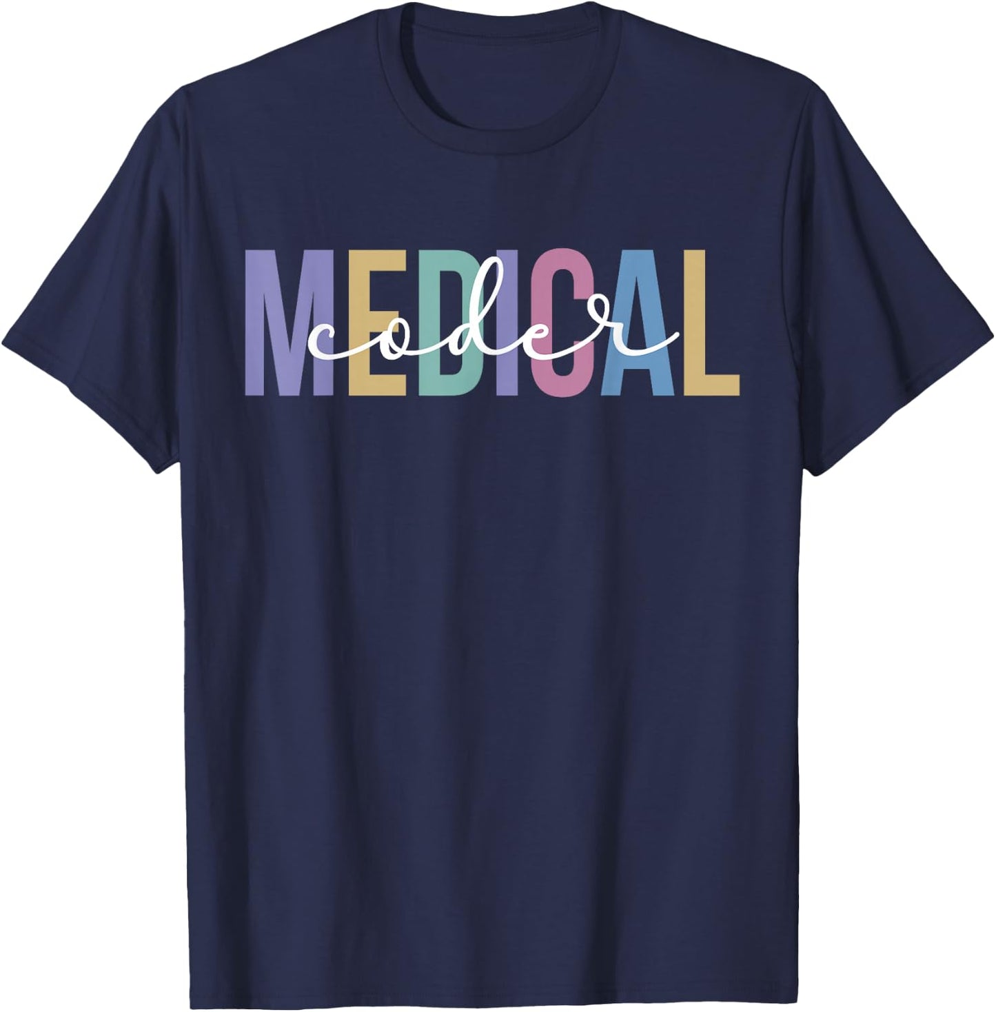 Medical Coder Appreciation Medical Coding Medical Coders T-Shirt - T-Shirt | Navy