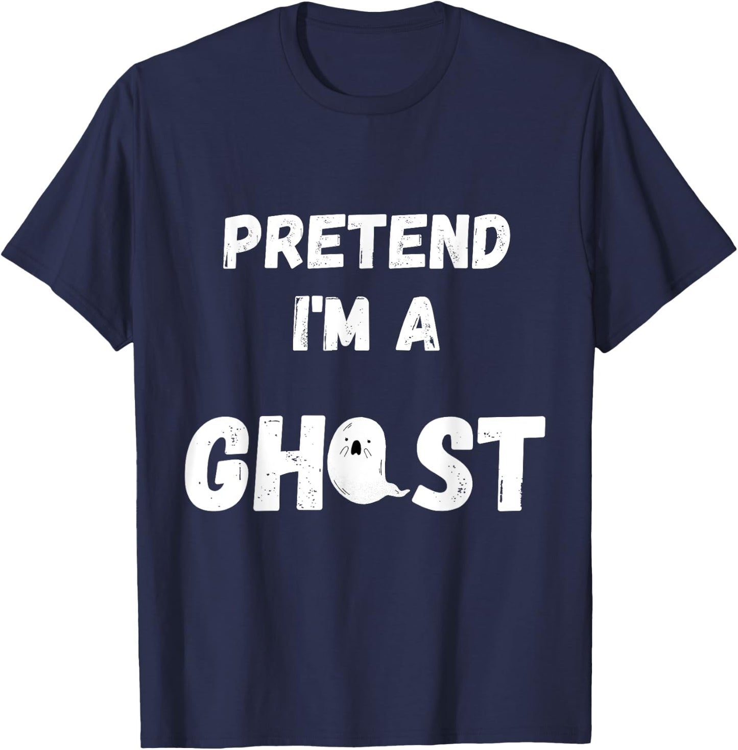 Pretend I'm A Ghost - Funny Lazy Ghost Gifts Party T T-Shirt - T-Shirt | Navy