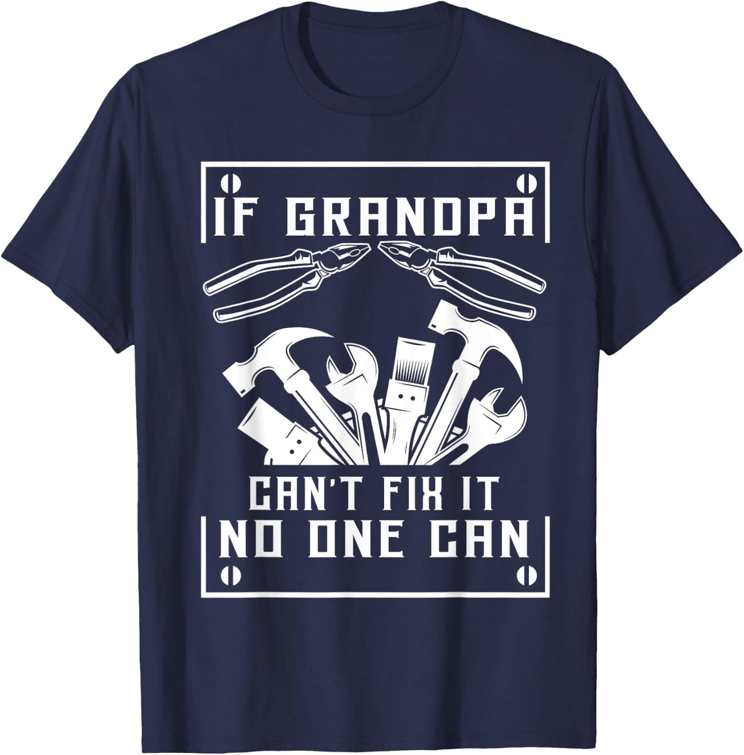 If Grandpa Can't Fix It No One Can - Father's Day Birthday T-Shirt - T-Shirt | Navy