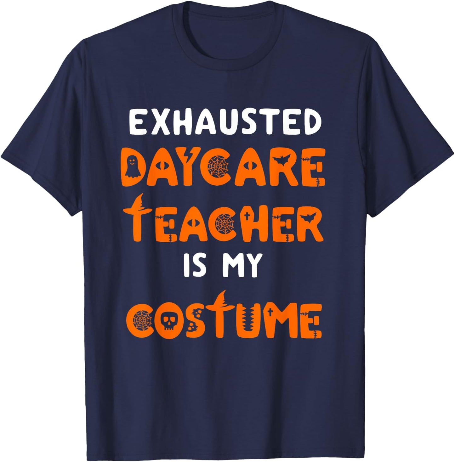 Daycare Teacher Halloween Costume Funny Tired Day Care Shirt T-Shirt - T-Shirt | Navy