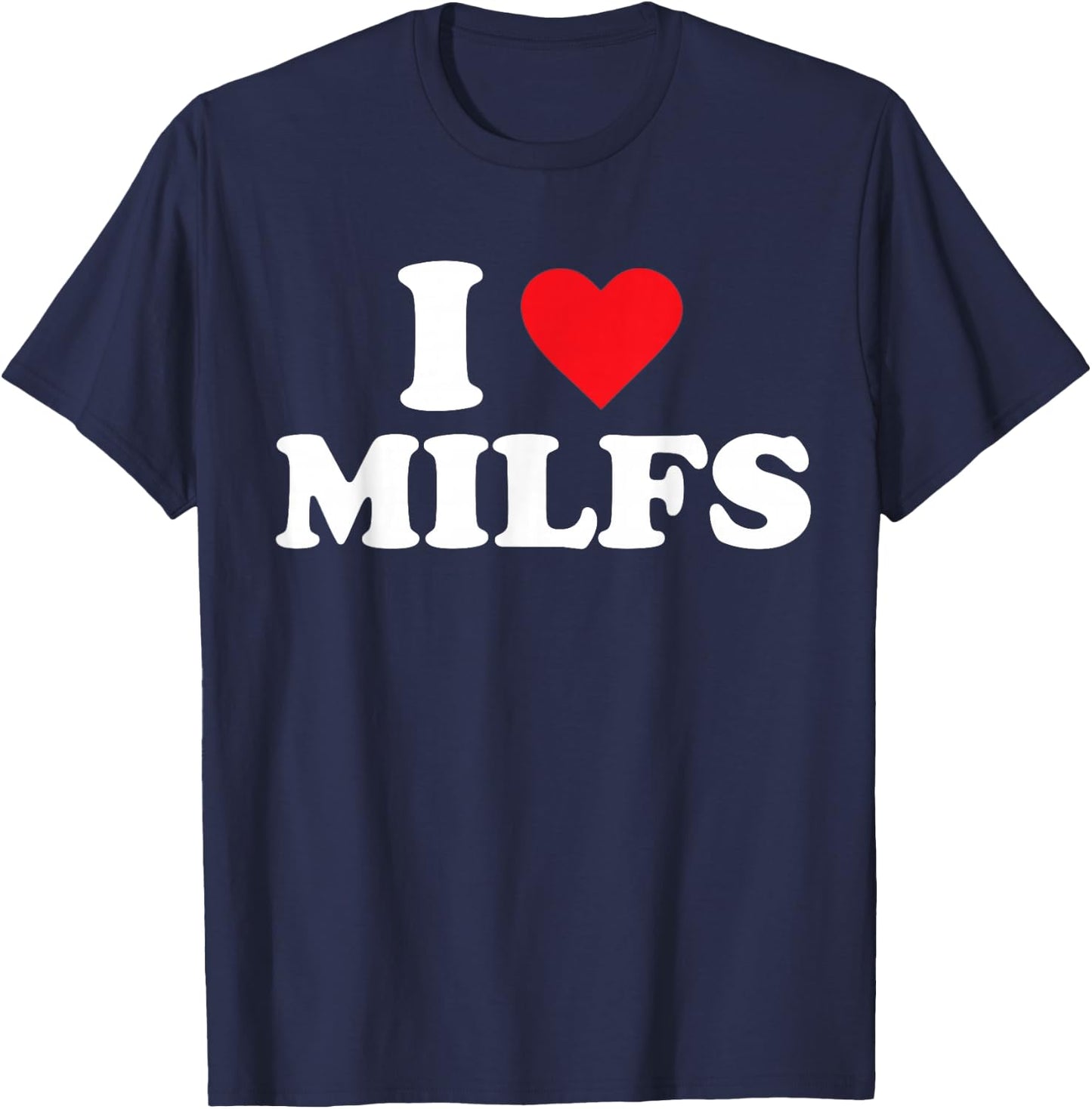 I Love Milfs T-Shirt - T-Shirt | Navy