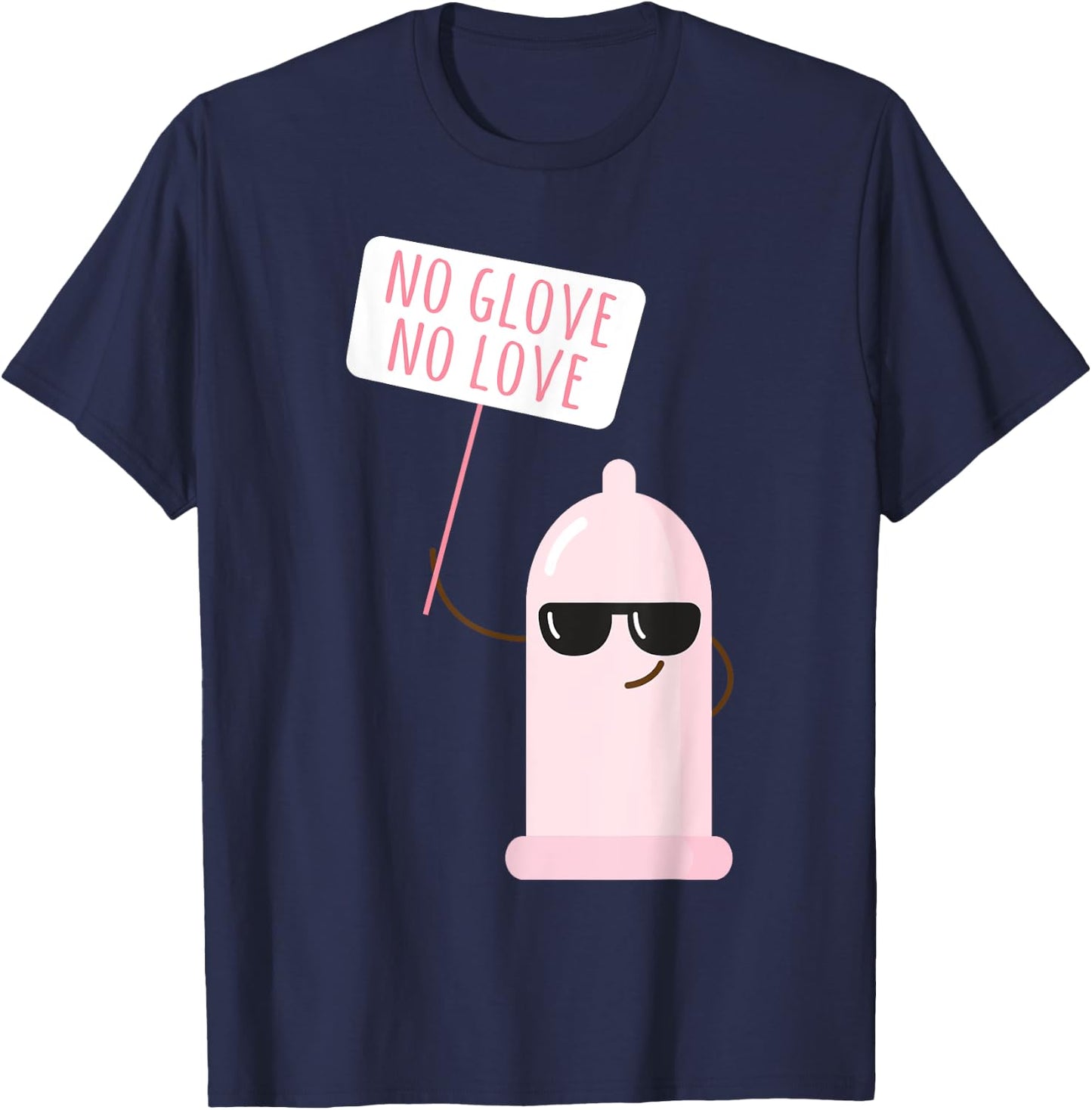 Funny Condom No Glove No Loves Birth Control Safe Sex T-Shirt - T-Shirt | Navy