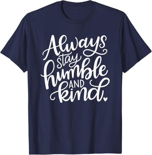 Always Stay Humble and Kind T-Shirt - T-Shirt | Navy